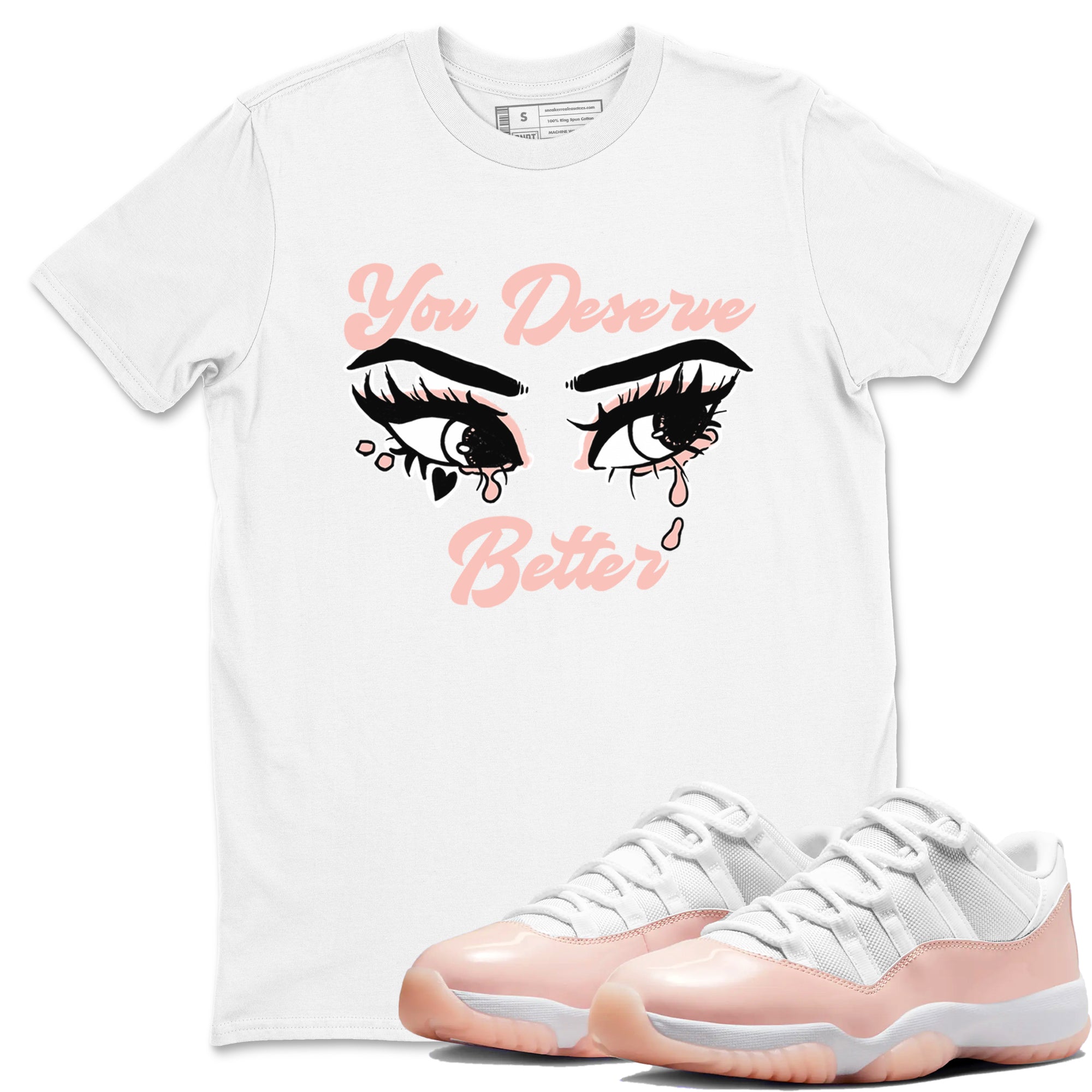 You Deserve Better snkmatch Tees - Air Jordan 11 Legend Pink