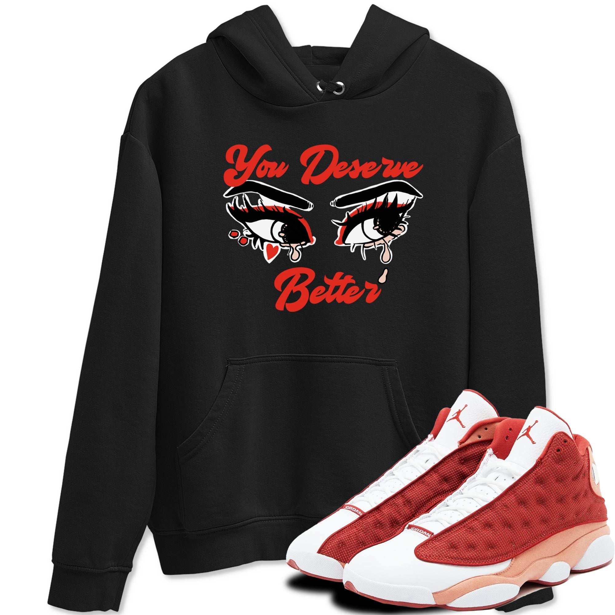 You Deserve Better snkmatch Tees - Air Jordan 13 Dune Red