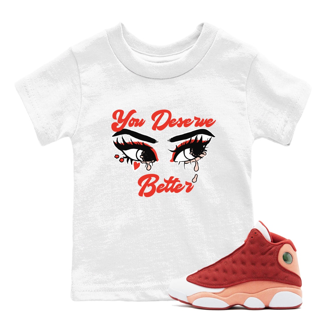 You Deserve Better snkmatch Tees Kids - Air Jordan 13 Dune Red