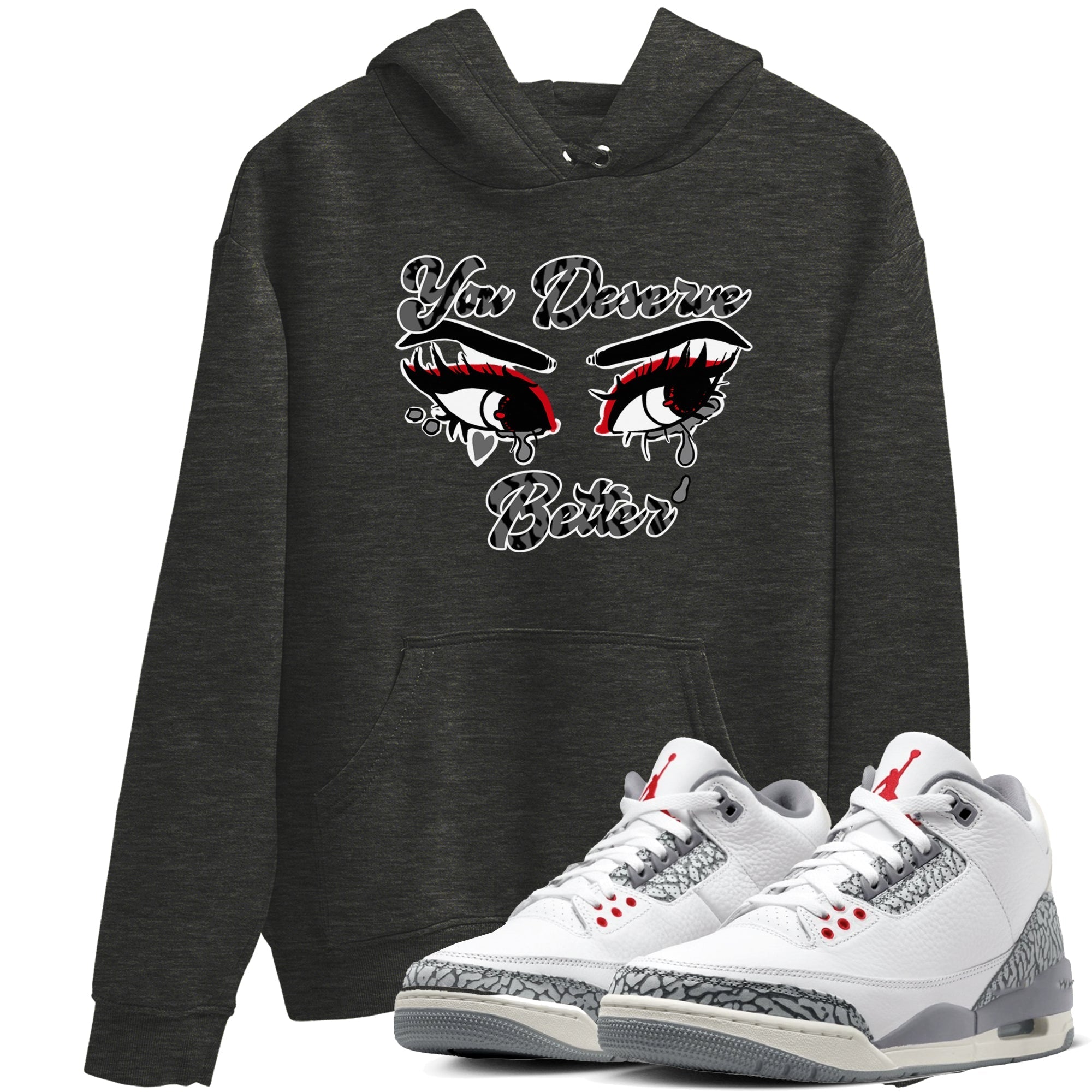 You Deserve Better snkmatch Tees - Air Jordan 3 Cement Grey
