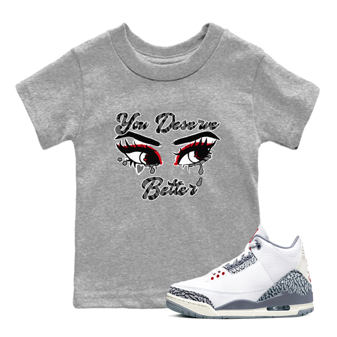 You Deserve Better snkmatch Tees Kids - Air Jordan 3 Cement Grey