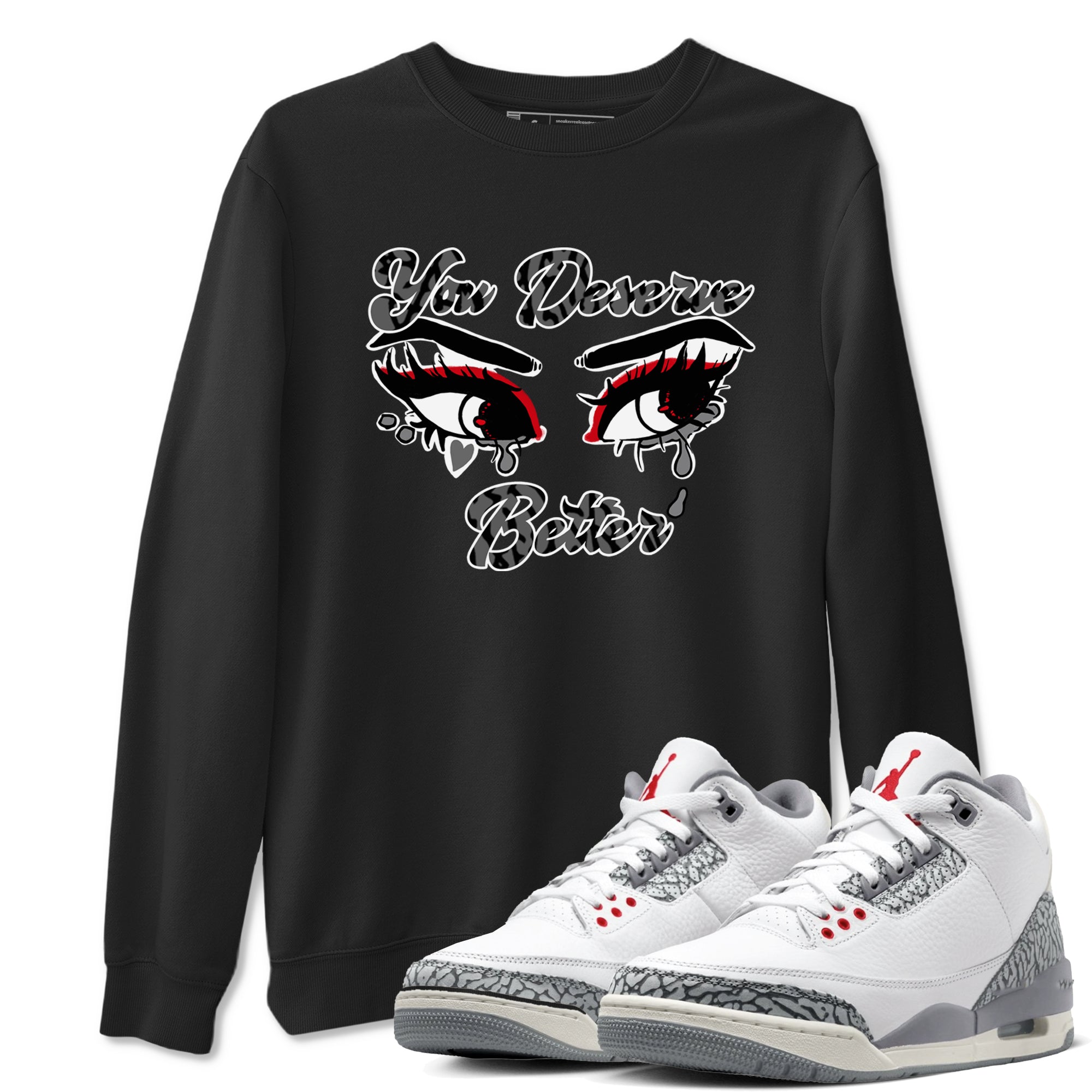 You Deserve Better snkmatch Tees - Air Jordan 3 Cement Grey