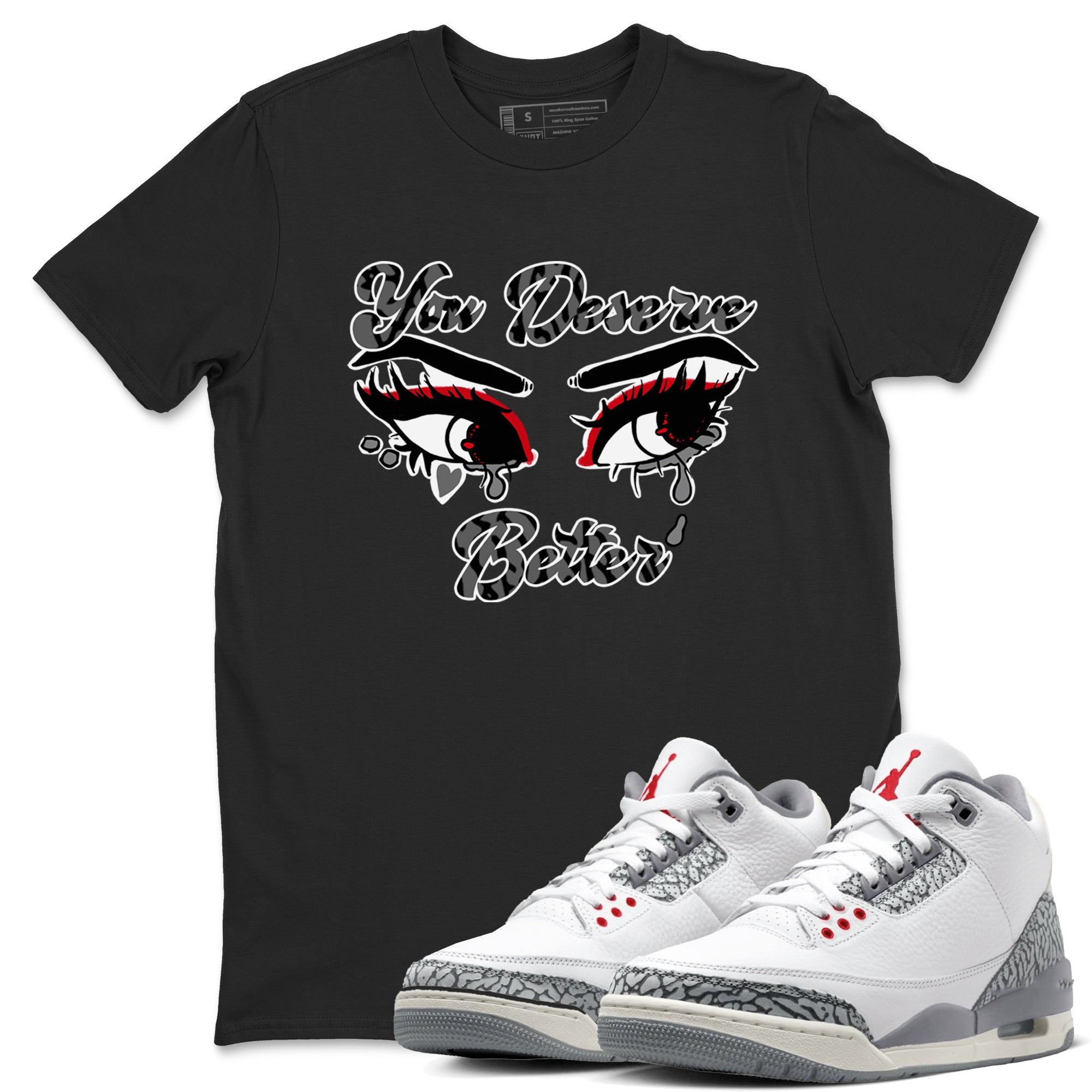 You Deserve Better snkmatch Tees - Air Jordan 3 Cement Grey