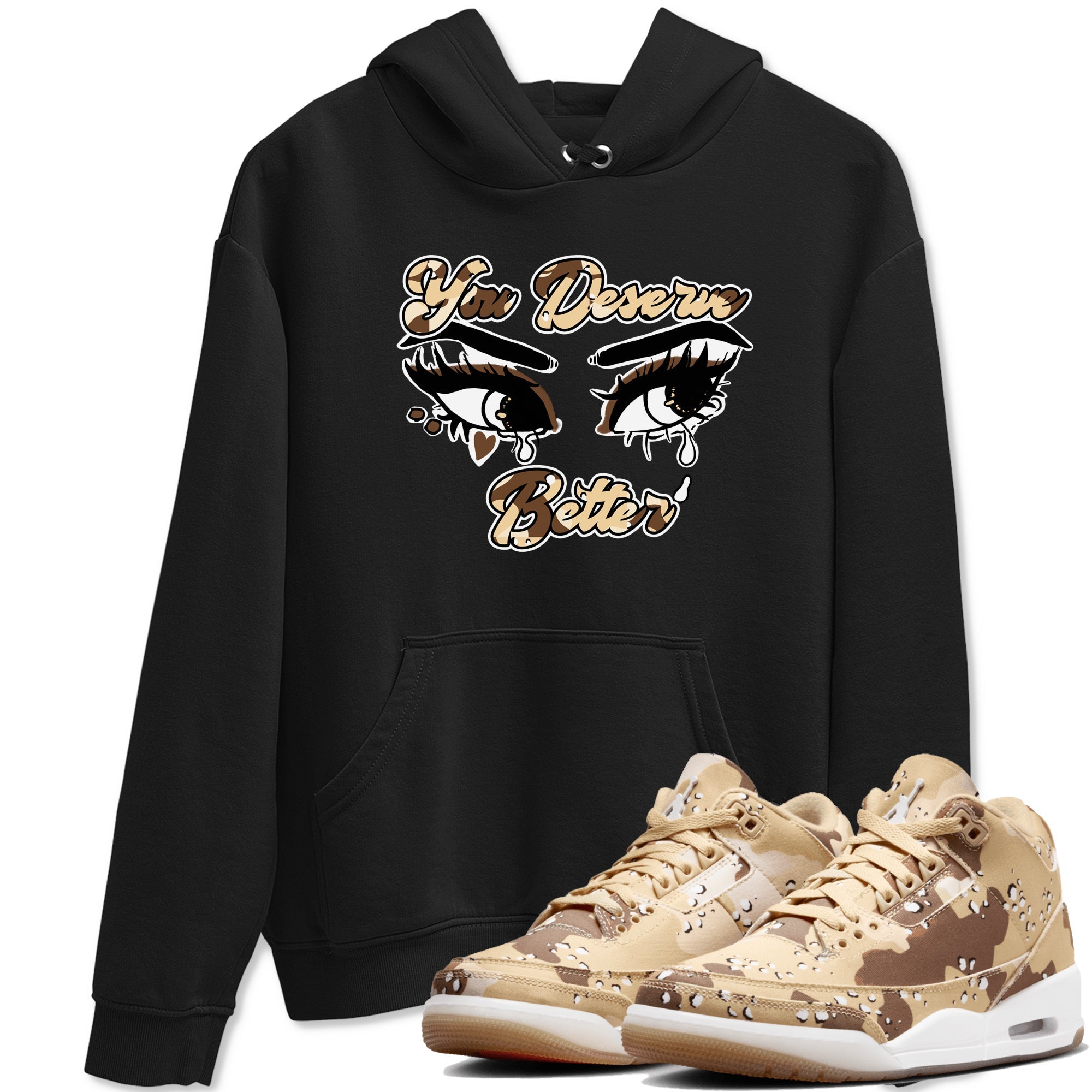 You Deserve Better snkmatch Tees - Air Jordan 3 Desert Camo