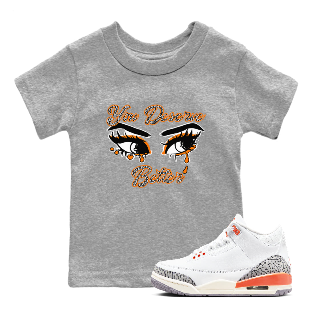 You Deserve Better snkmatch Tees Kids - Air Jordan 3 Georgia Peach