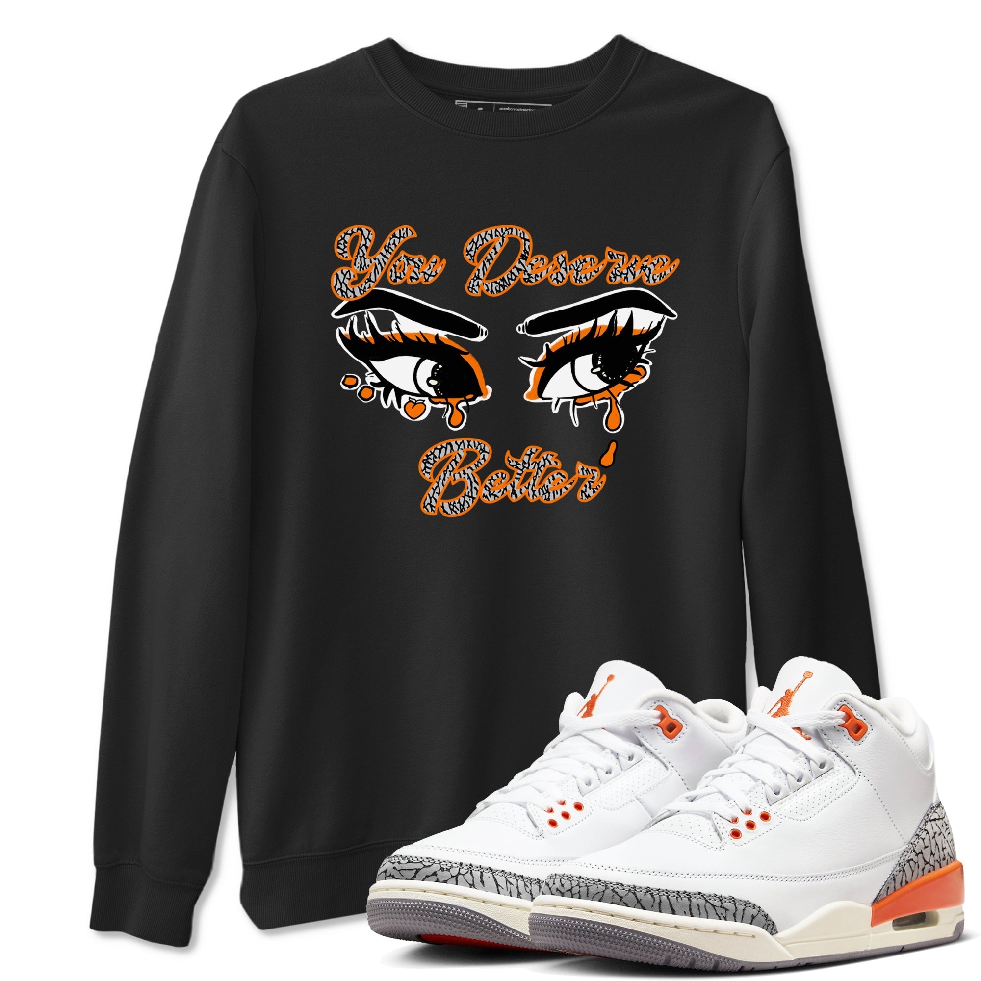 You Deserve Better snkmatch Tees - Air Jordan 3 Georgia Peach