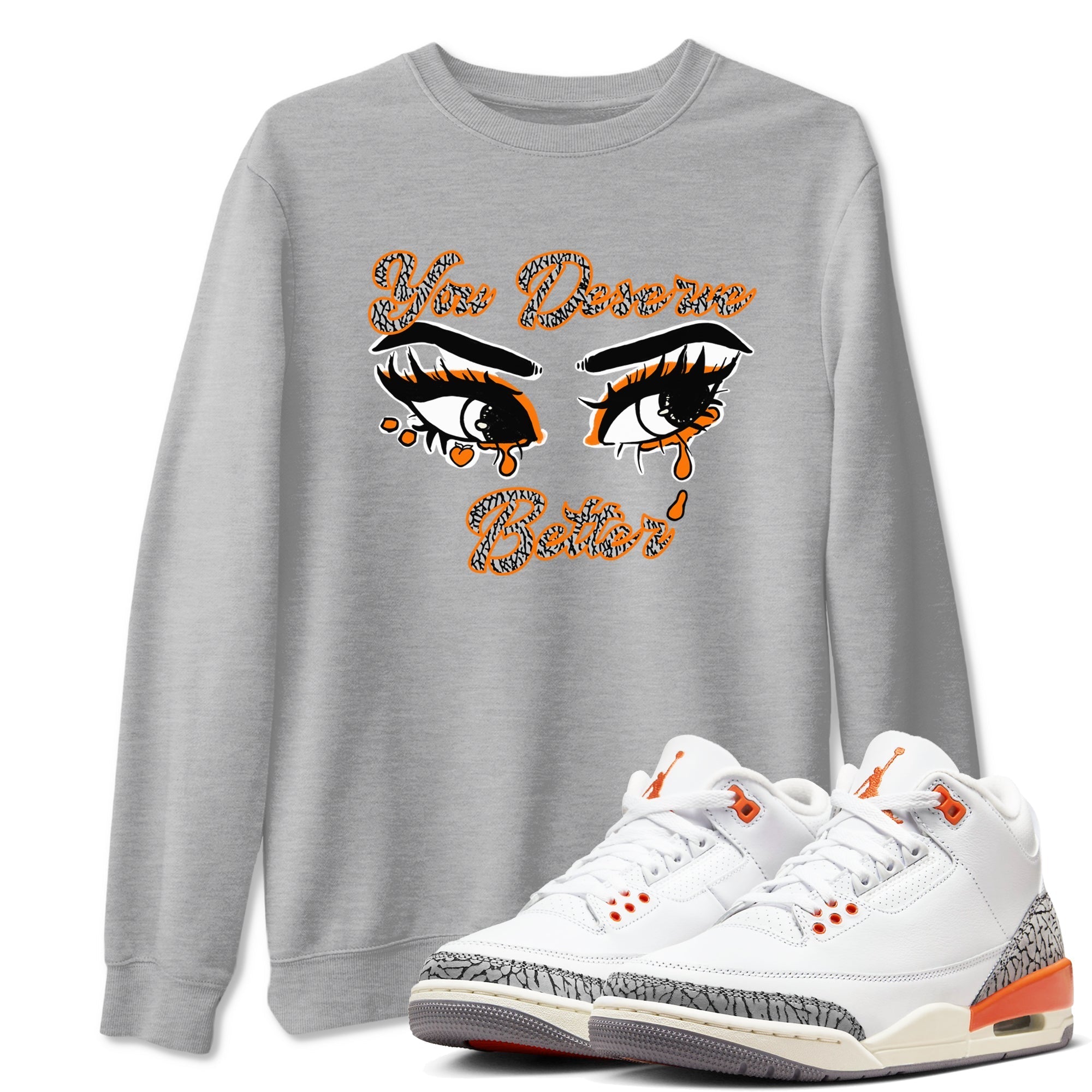 You Deserve Better snkmatch Tees - Air Jordan 3 Georgia Peach