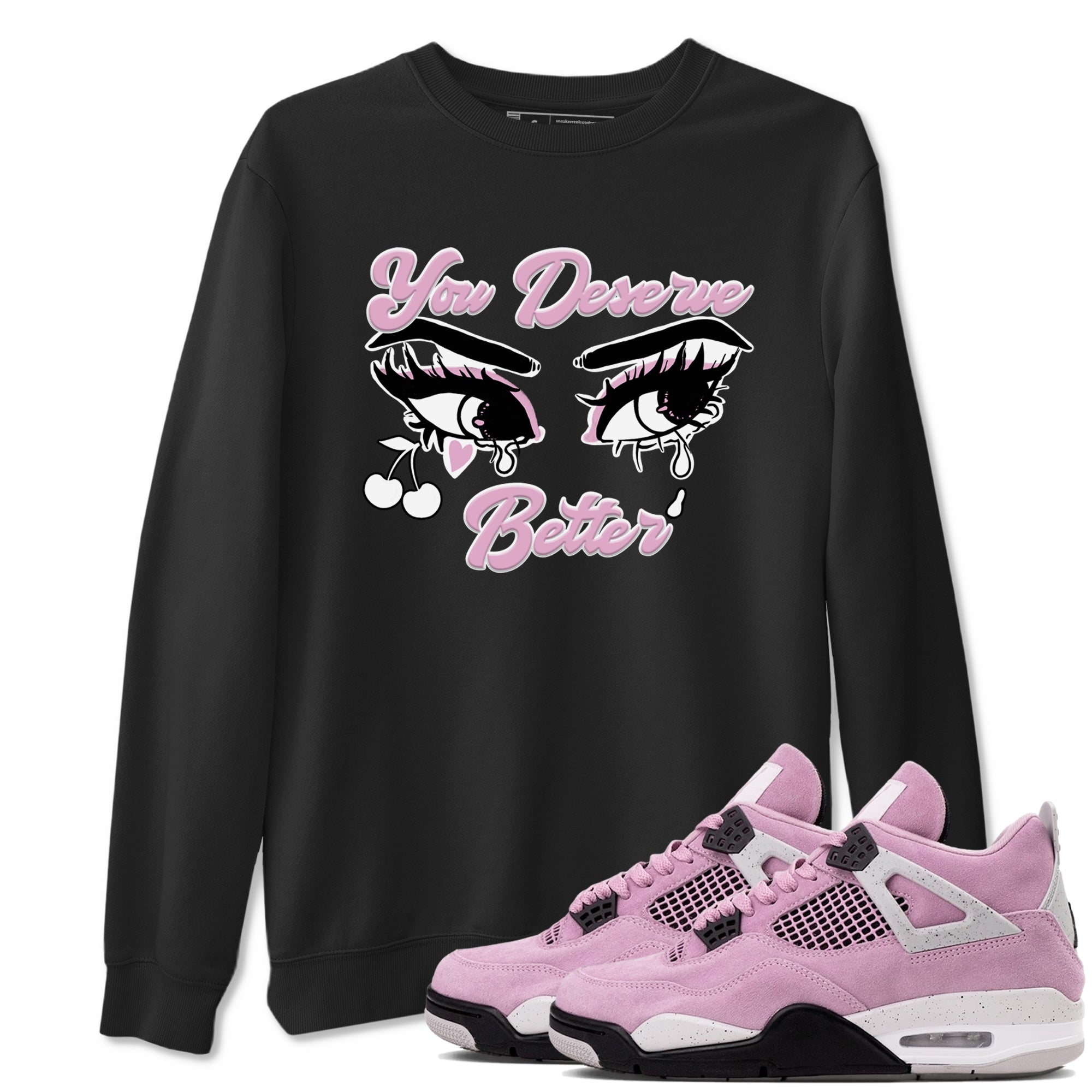 You Deserve Better snkmatch Tees - Air Jordan 4 Orchid