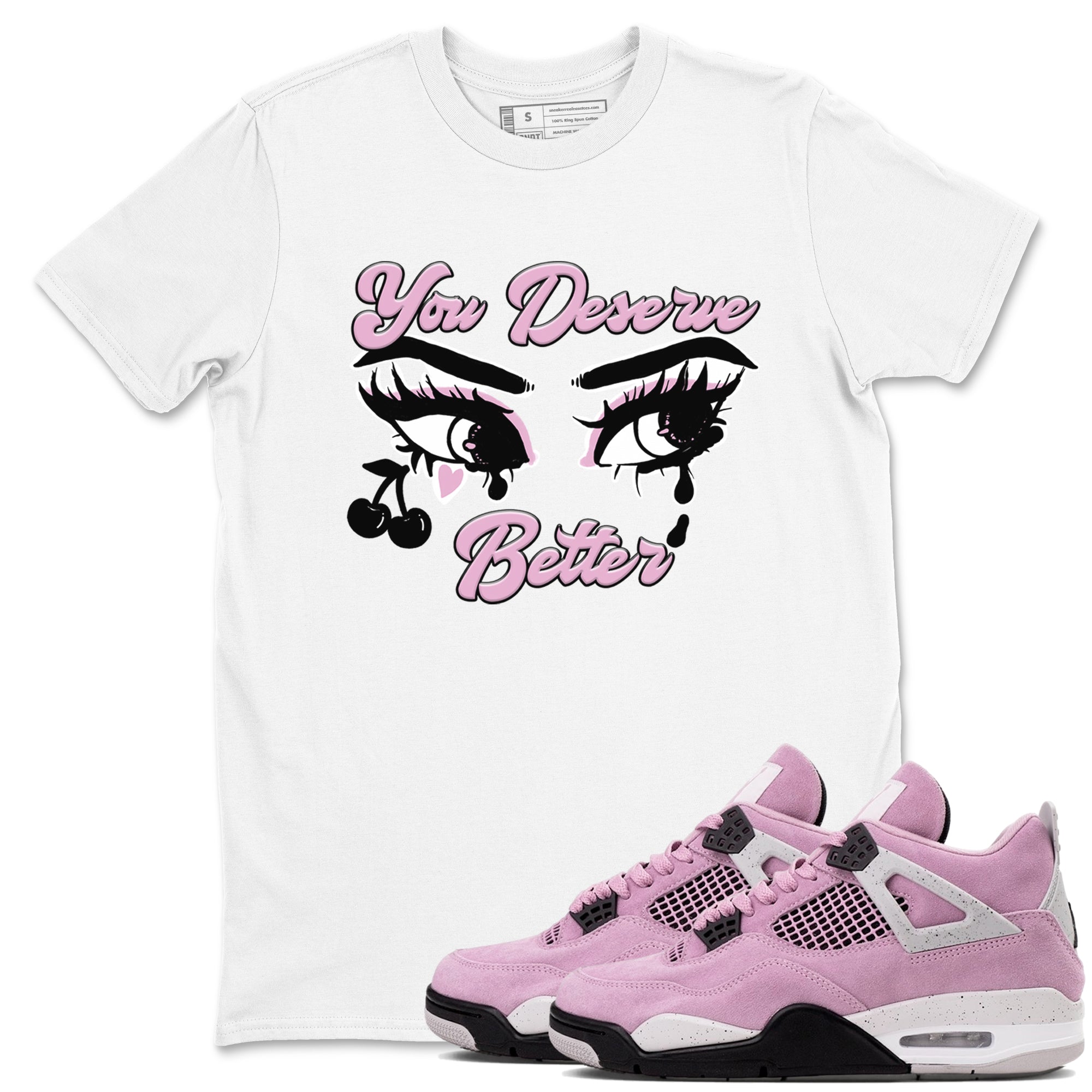 You Deserve Better snkmatch Tees - Air Jordan 4 Orchid