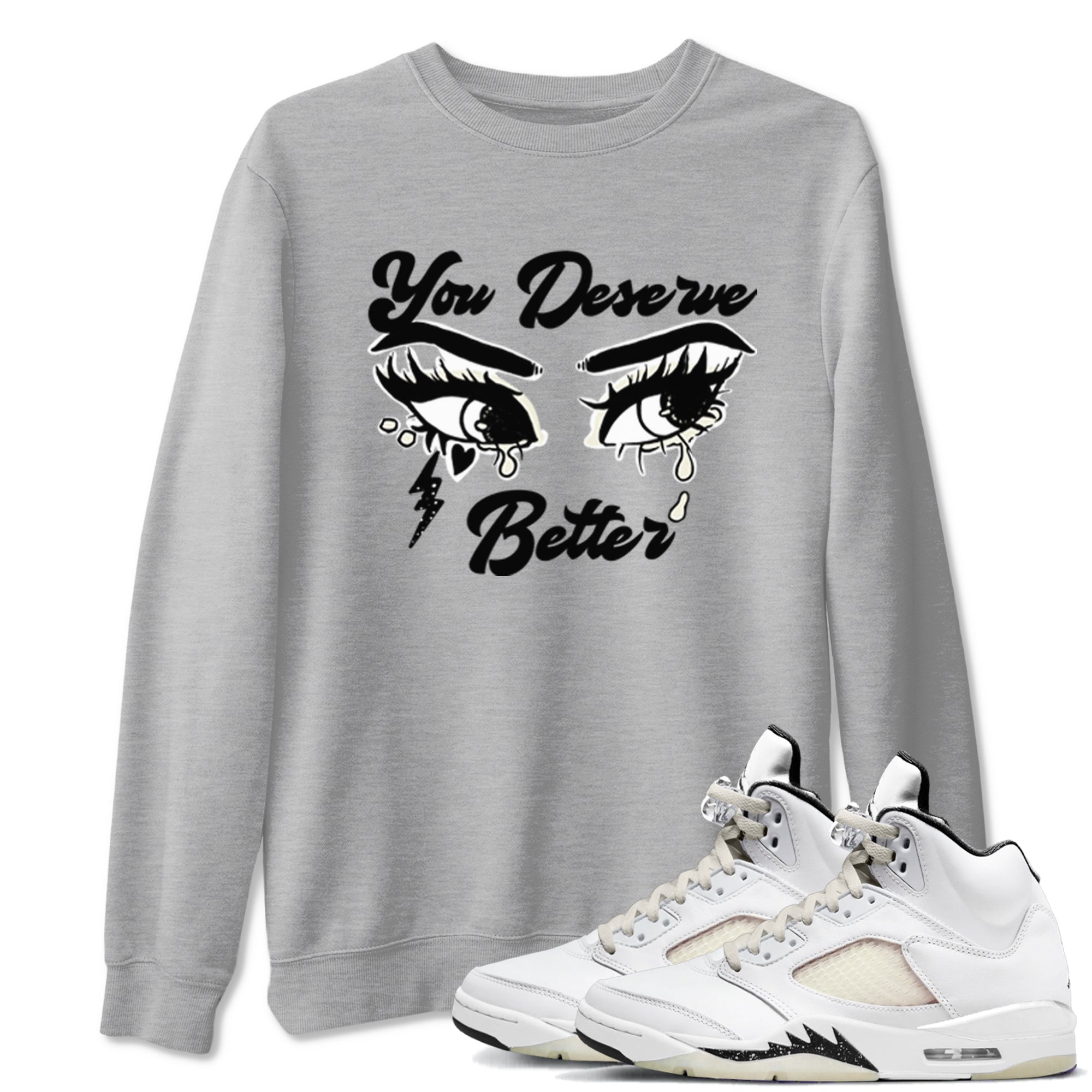 You Deserve Better snkmatch Tees - Air Jordan 5 Sail