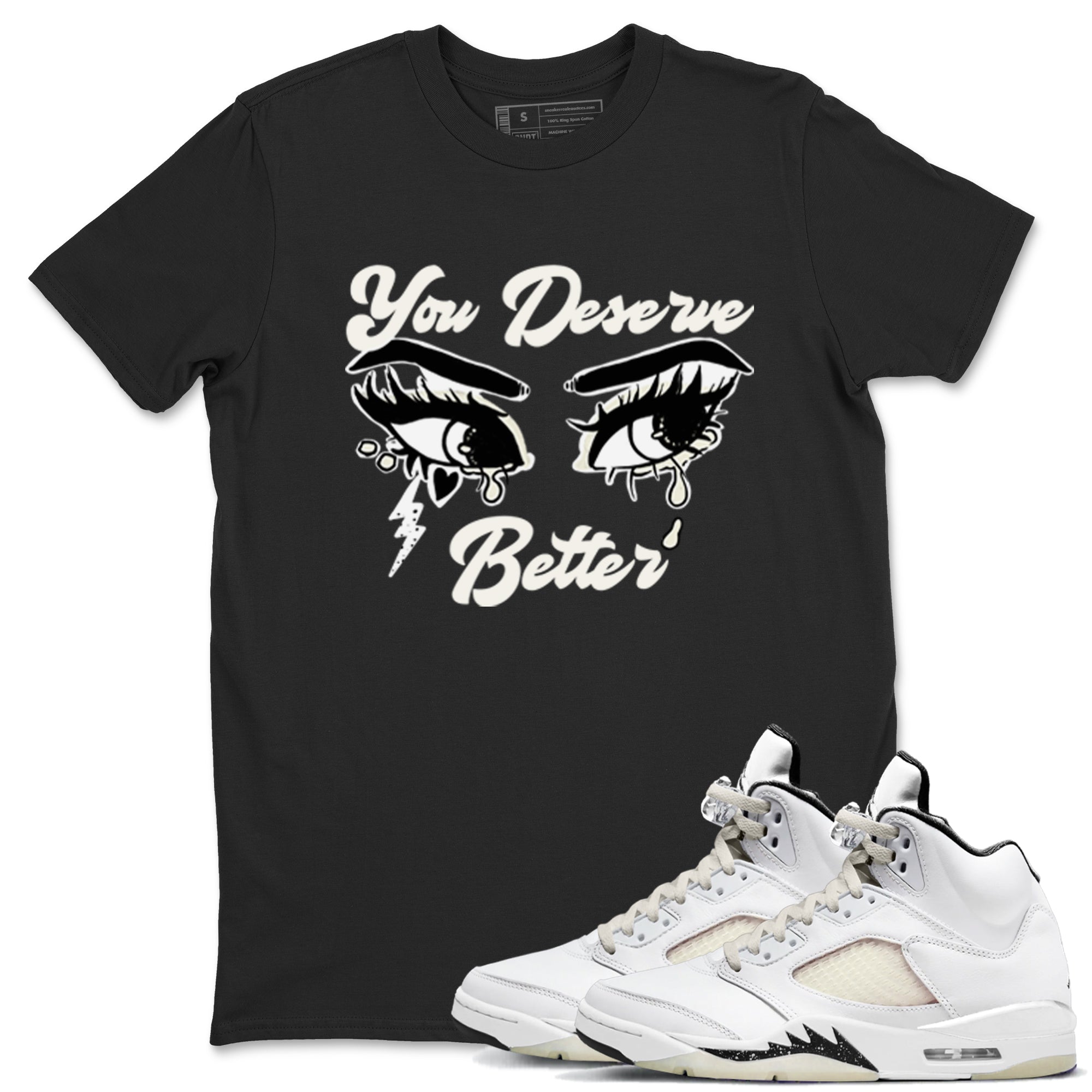 You Deserve Better snkmatch Tees - Air Jordan 5 Sail