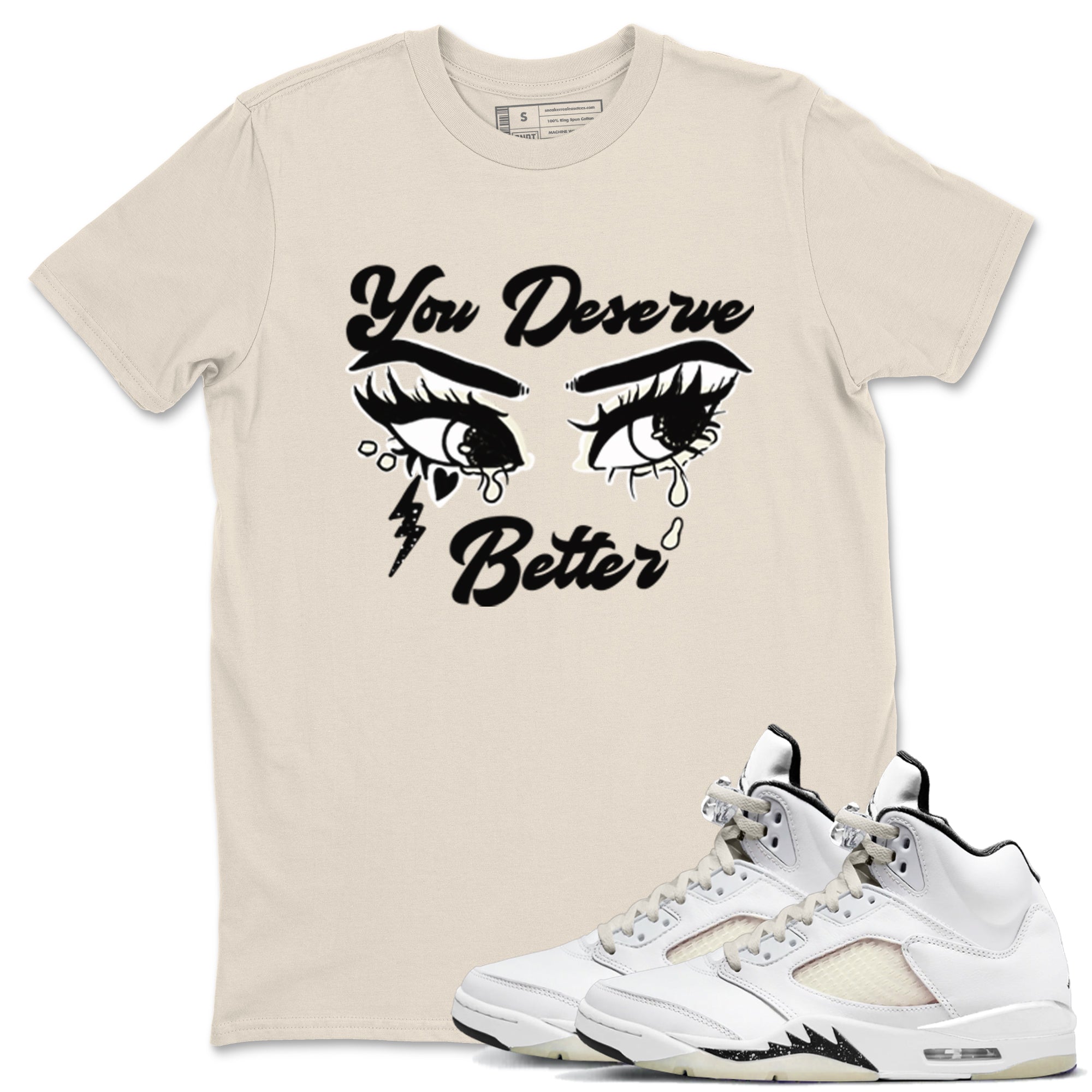 You Deserve Better snkmatch Tees - Air Jordan 5 Sail