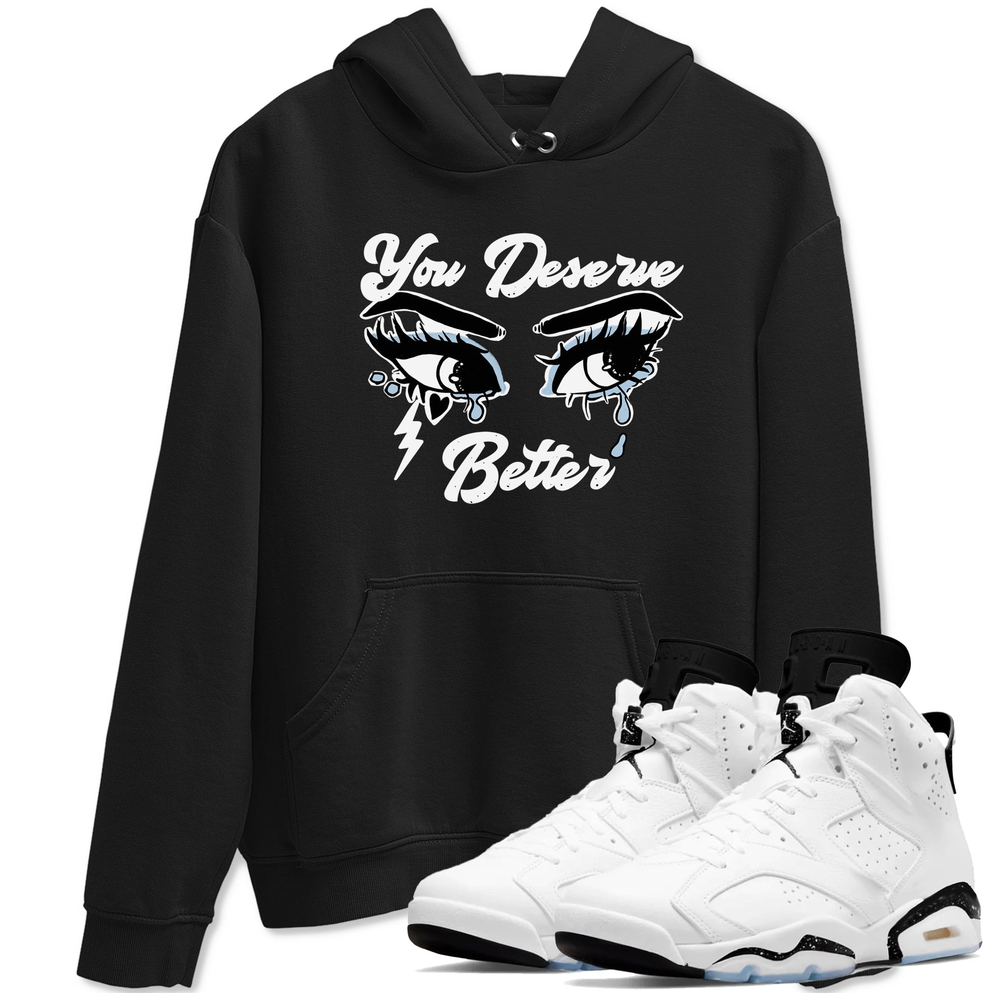You Deserve Better snkmatch Tees - Air Jordan 6 White Black