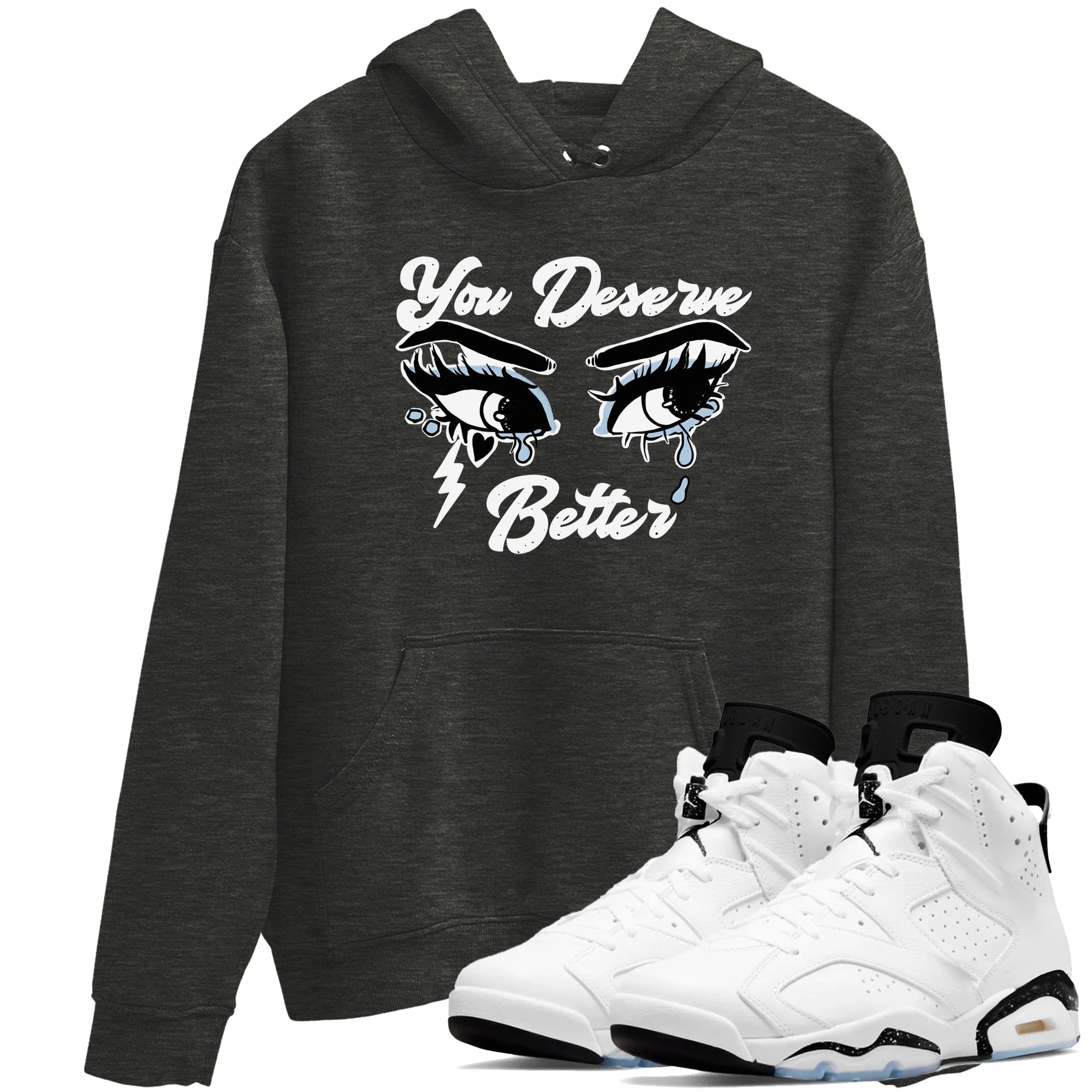 You Deserve Better snkmatch Tees - Air Jordan 6 White Black