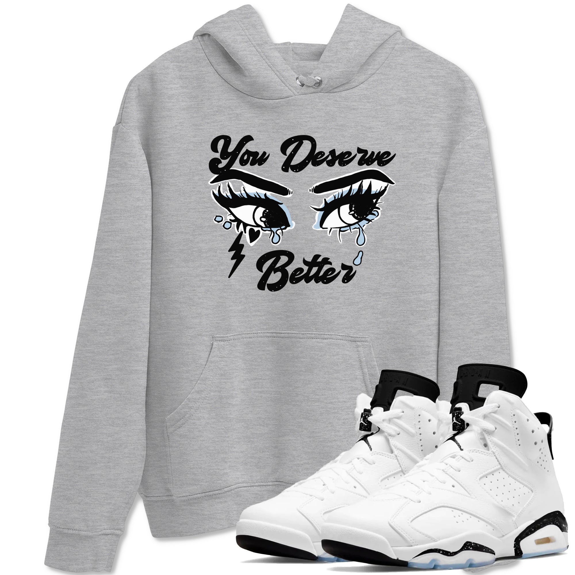 You Deserve Better snkmatch Tees - Air Jordan 6 White Black