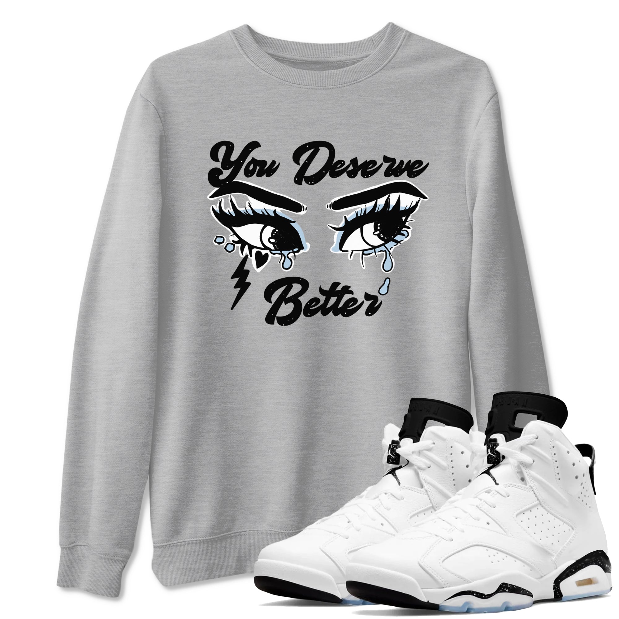 You Deserve Better snkmatch Tees - Air Jordan 6 White Black