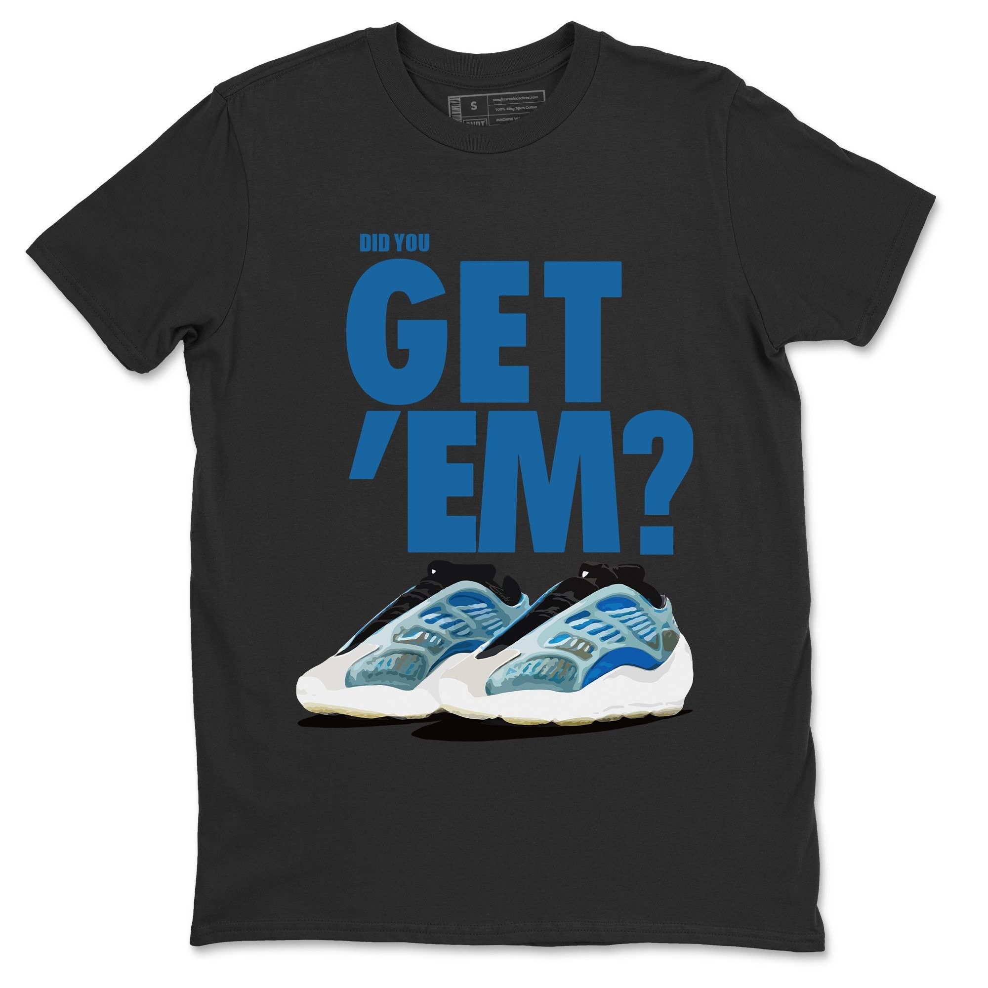 Did You Get 'Em Unisex Tops - Yeezy 700 Arzareth