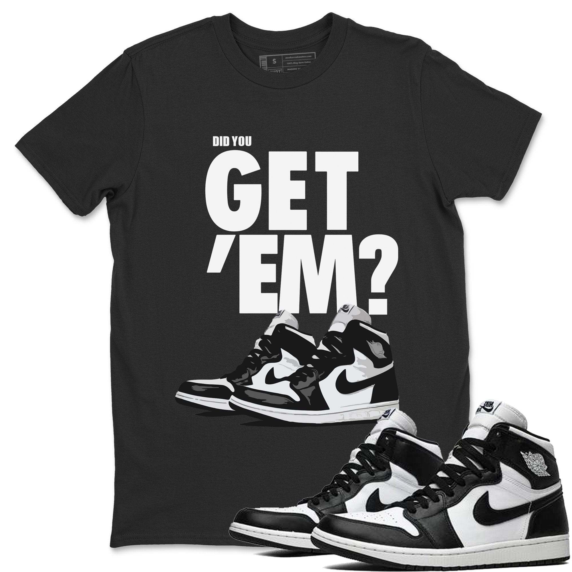 Did You Get 'Em Unisex Tops - Air Jordan 1 Black White