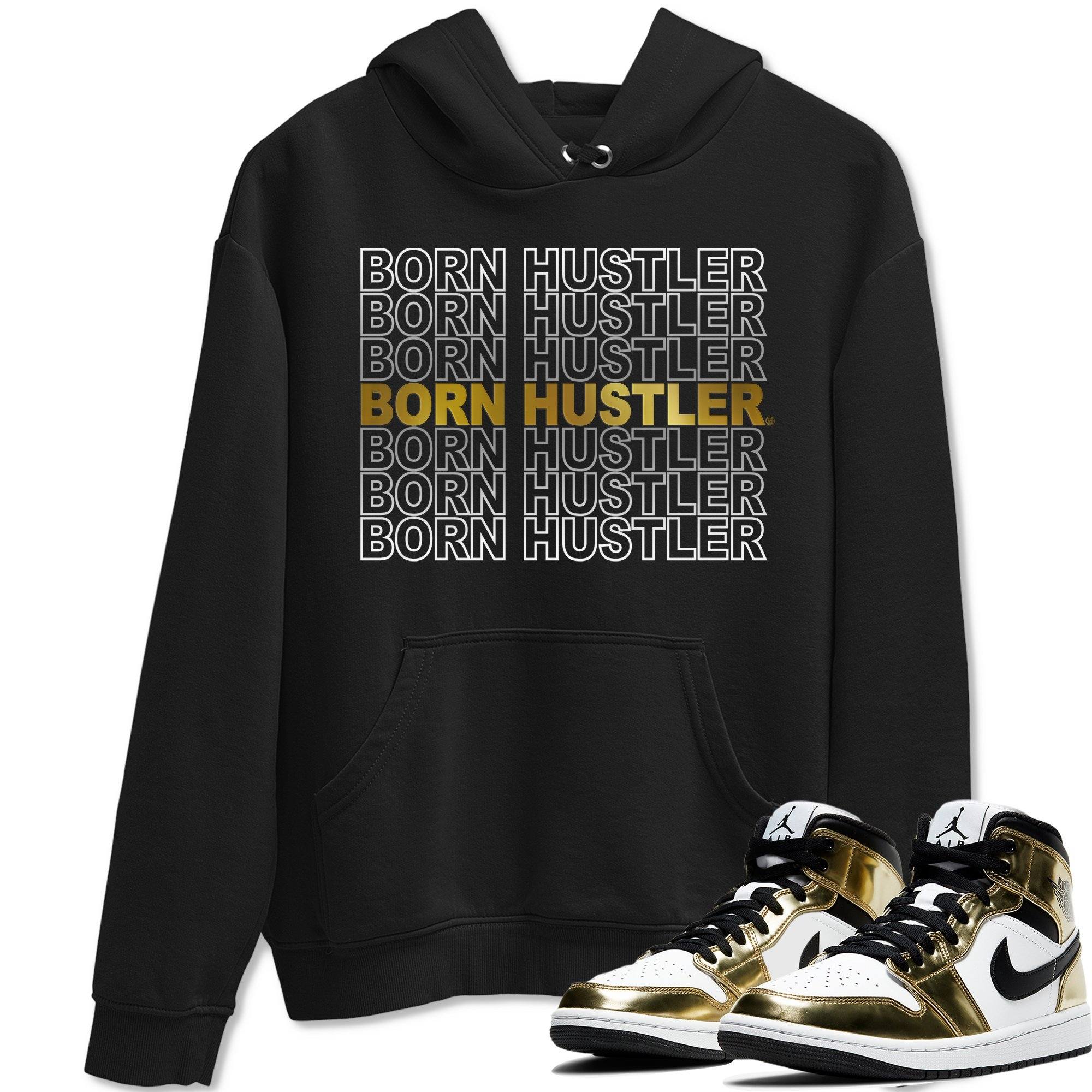 Born Hustler Unisex Tops - Air Jordan 1 Metallic Gold