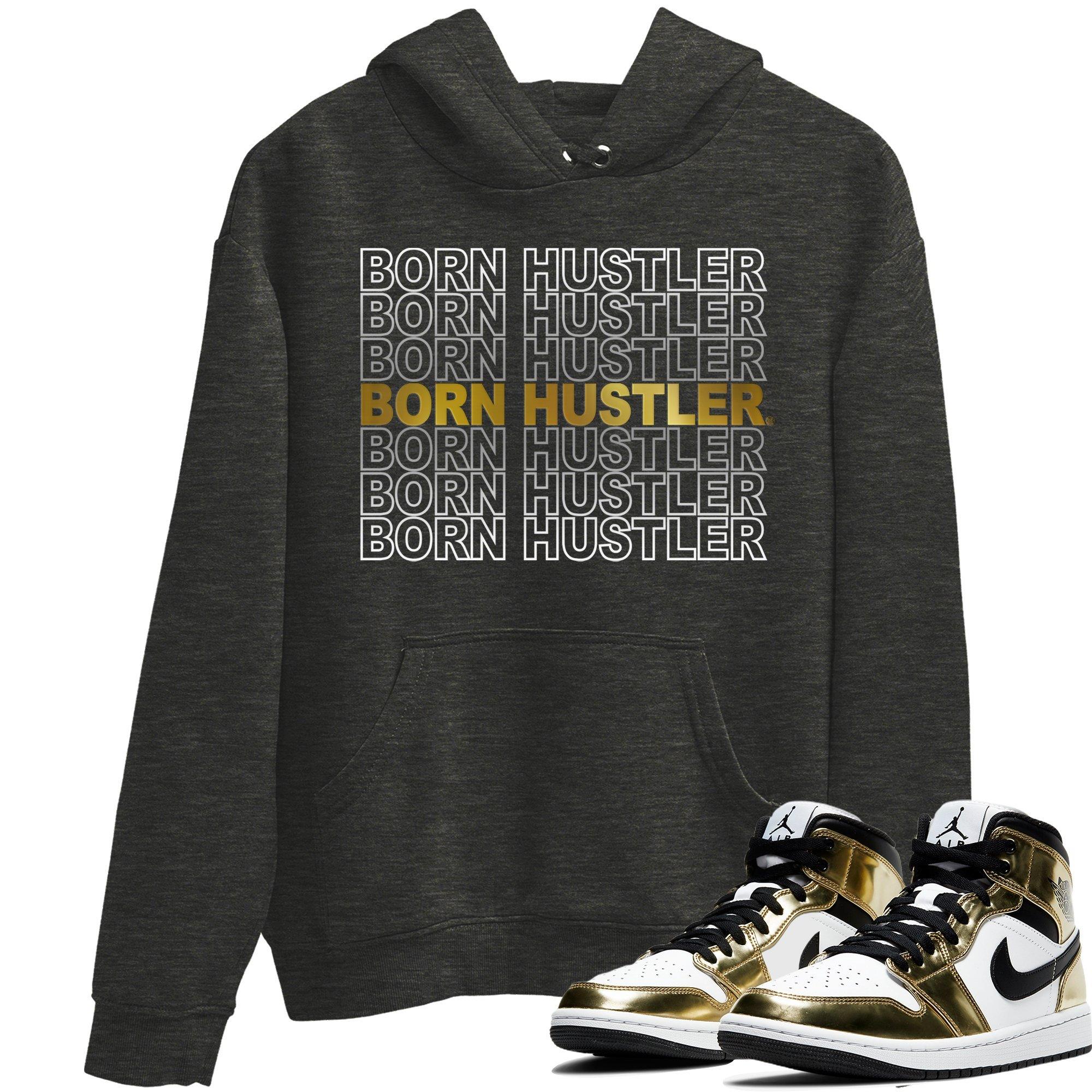 Born Hustler Unisex Tops - Air Jordan 1 Metallic Gold