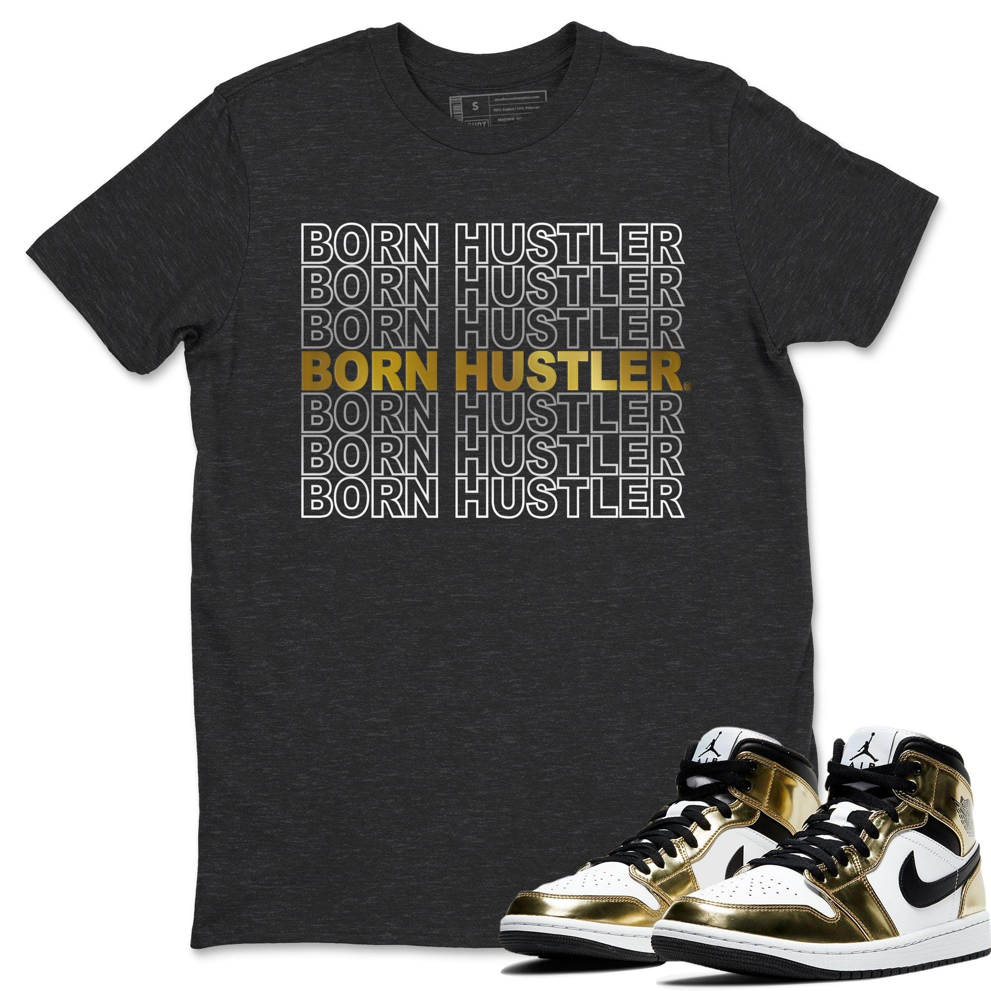 Born Hustler Unisex Tops - Air Jordan 1 Metallic Gold