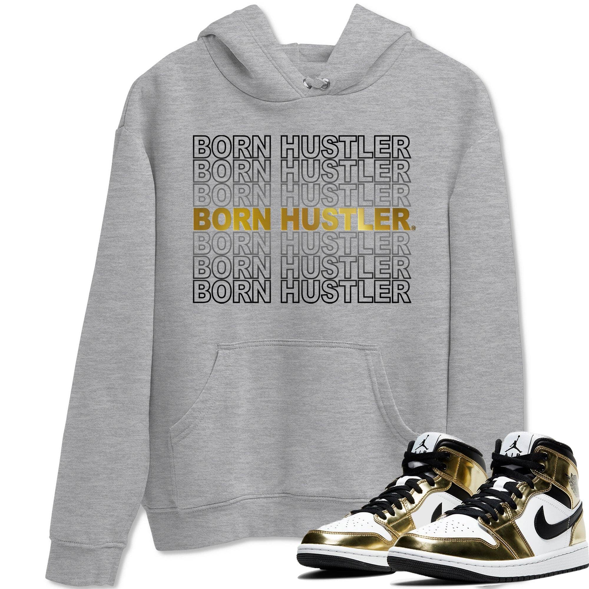 Born Hustler Unisex Tops - Air Jordan 1 Metallic Gold