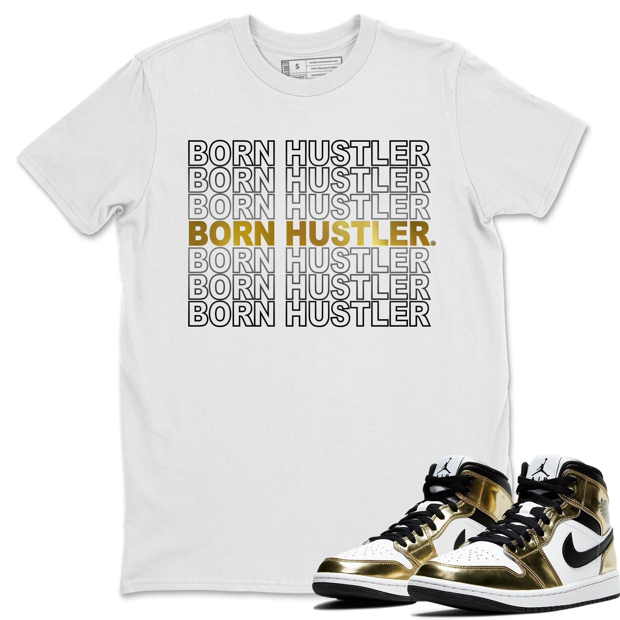 Born Hustler Unisex Tops - Air Jordan 1 Metallic Gold