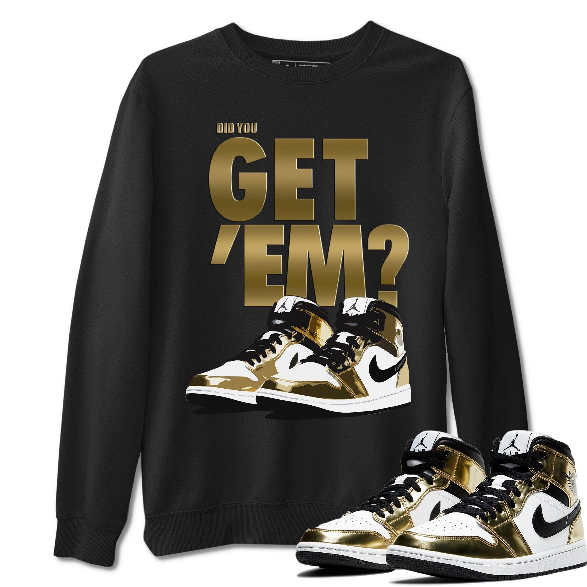 Did You Get 'Em Unisex Tops - Air Jordan 1 Metallic Gold