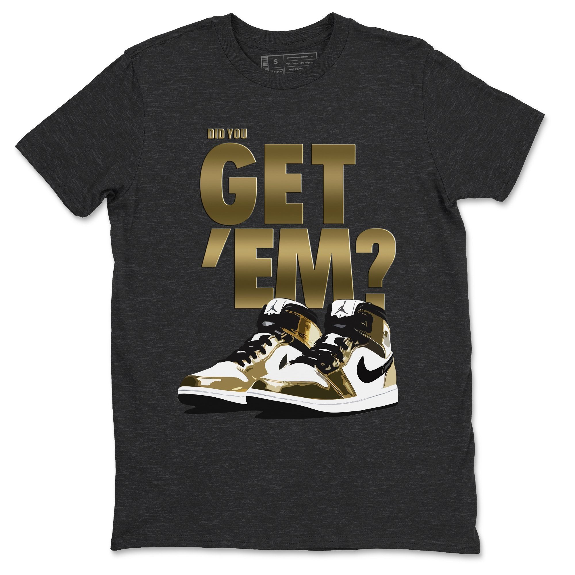 Did You Get 'Em Unisex Tops - Air Jordan 1 Metallic Gold