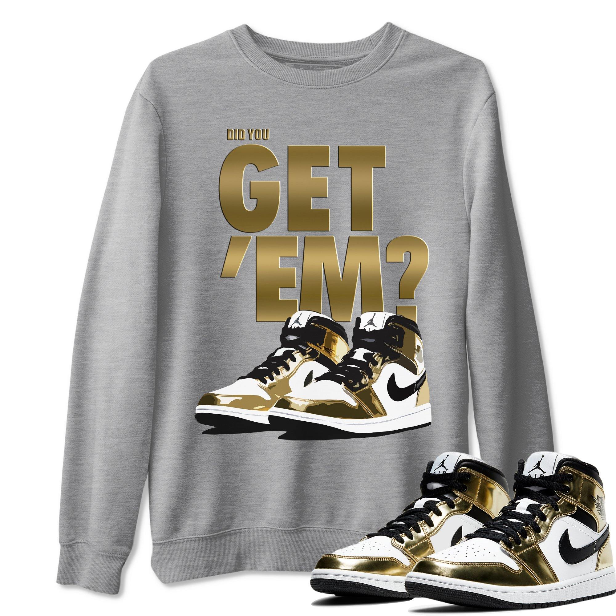 Did You Get 'Em Unisex Tops - Air Jordan 1 Metallic Gold