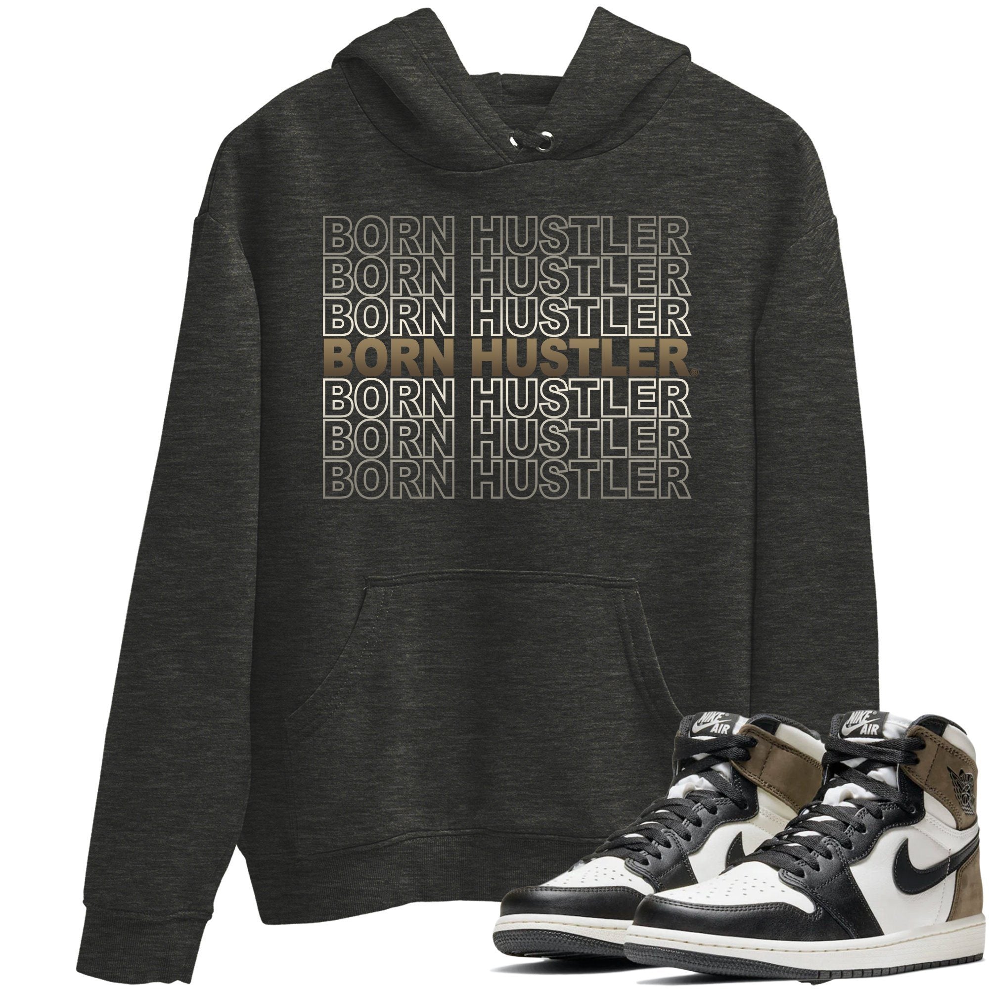 Born Hustler Unisex Tops - Air Jordan 1 Dark Mocha