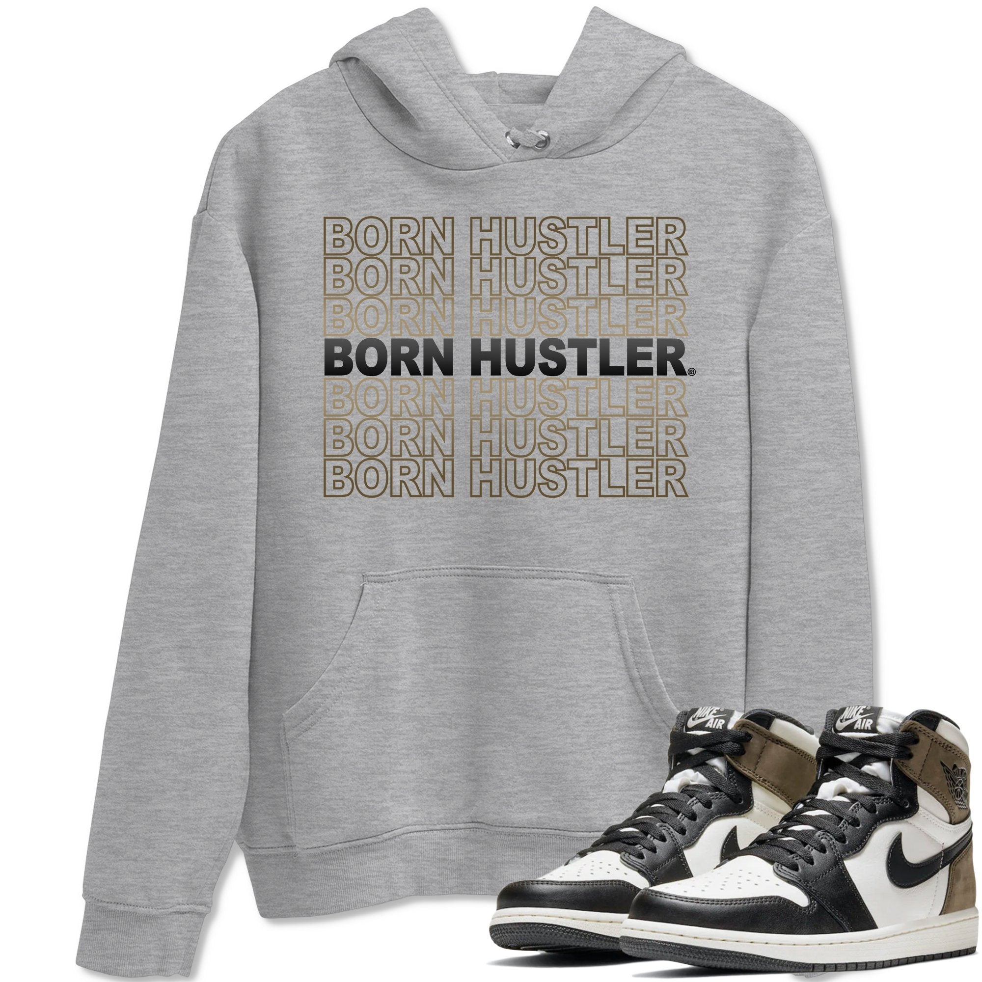 Born Hustler Unisex Tops - Air Jordan 1 Dark Mocha