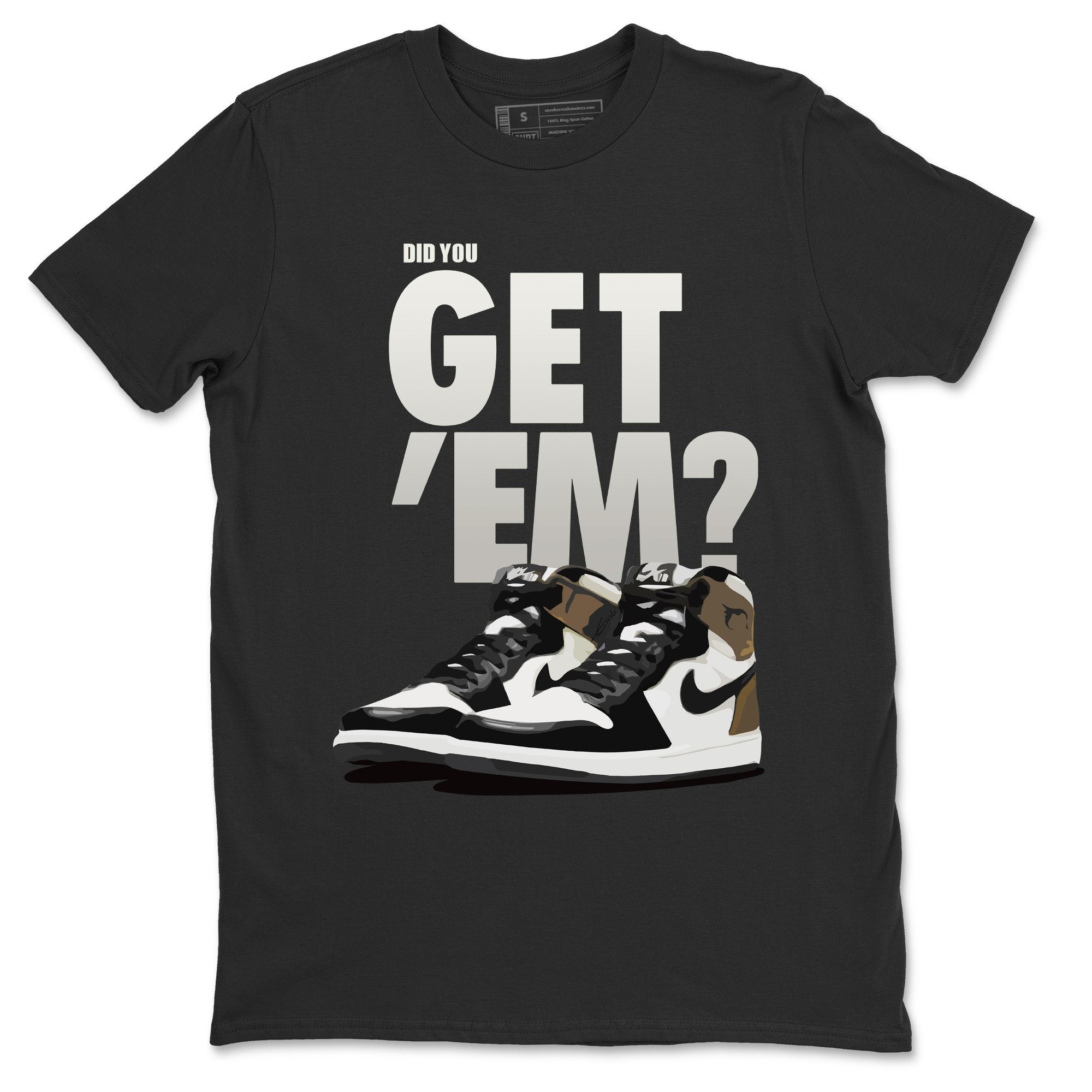 Did You Get 'Em Unisex Tops - Air Jordan 1 Dark Mocha