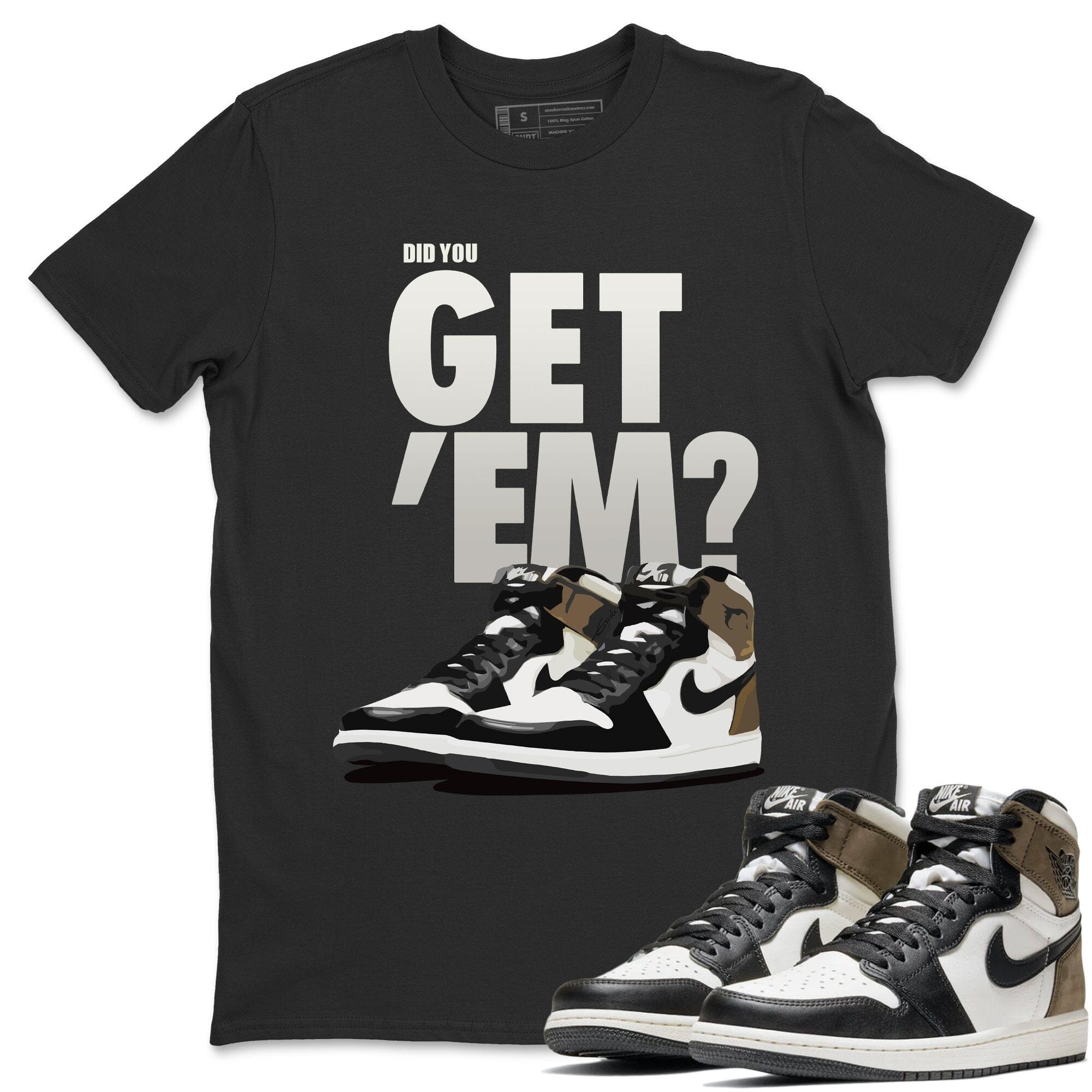 Did You Get 'Em Unisex Tops - Air Jordan 1 Dark Mocha