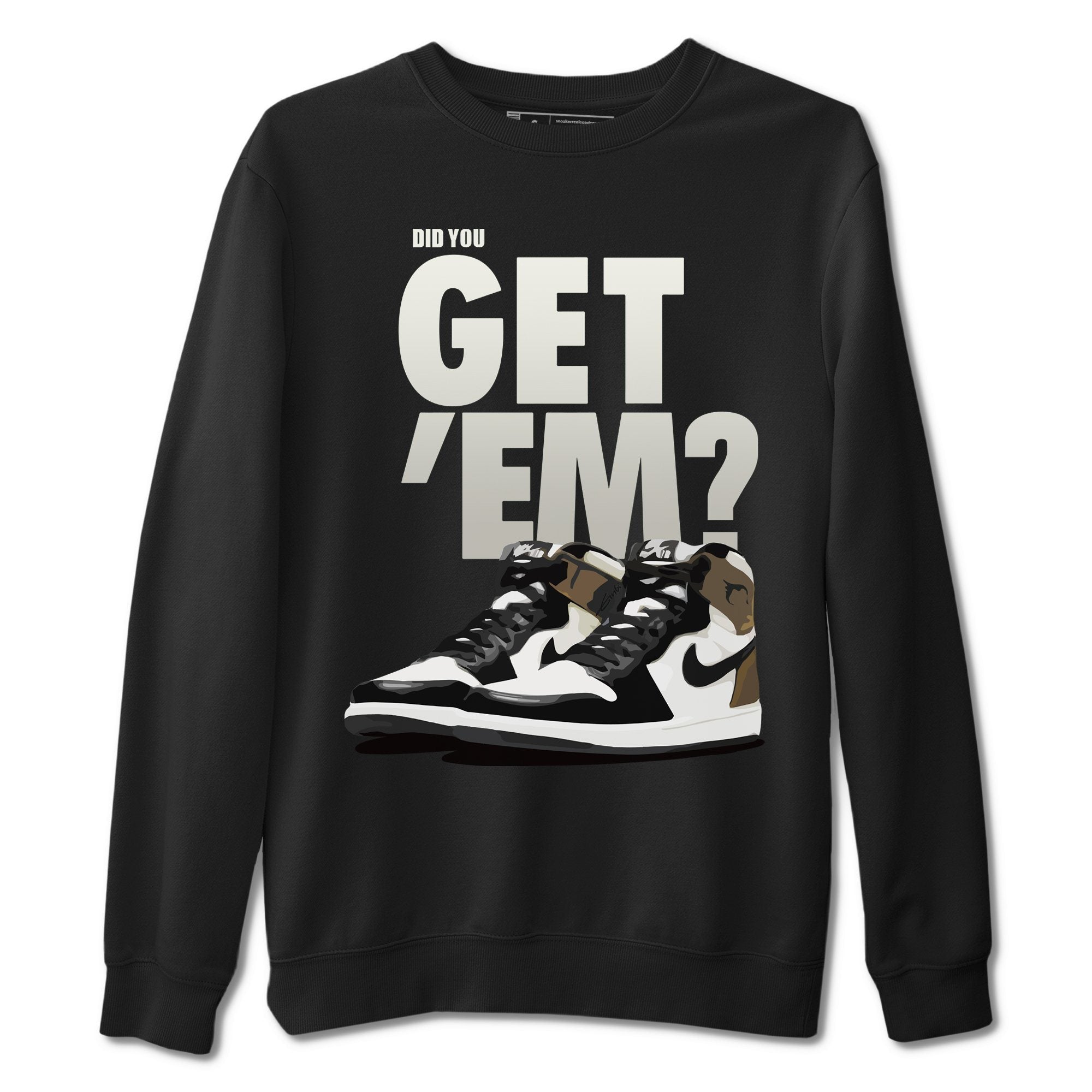 Did You Get 'Em Unisex Tops - Air Jordan 1 Dark Mocha