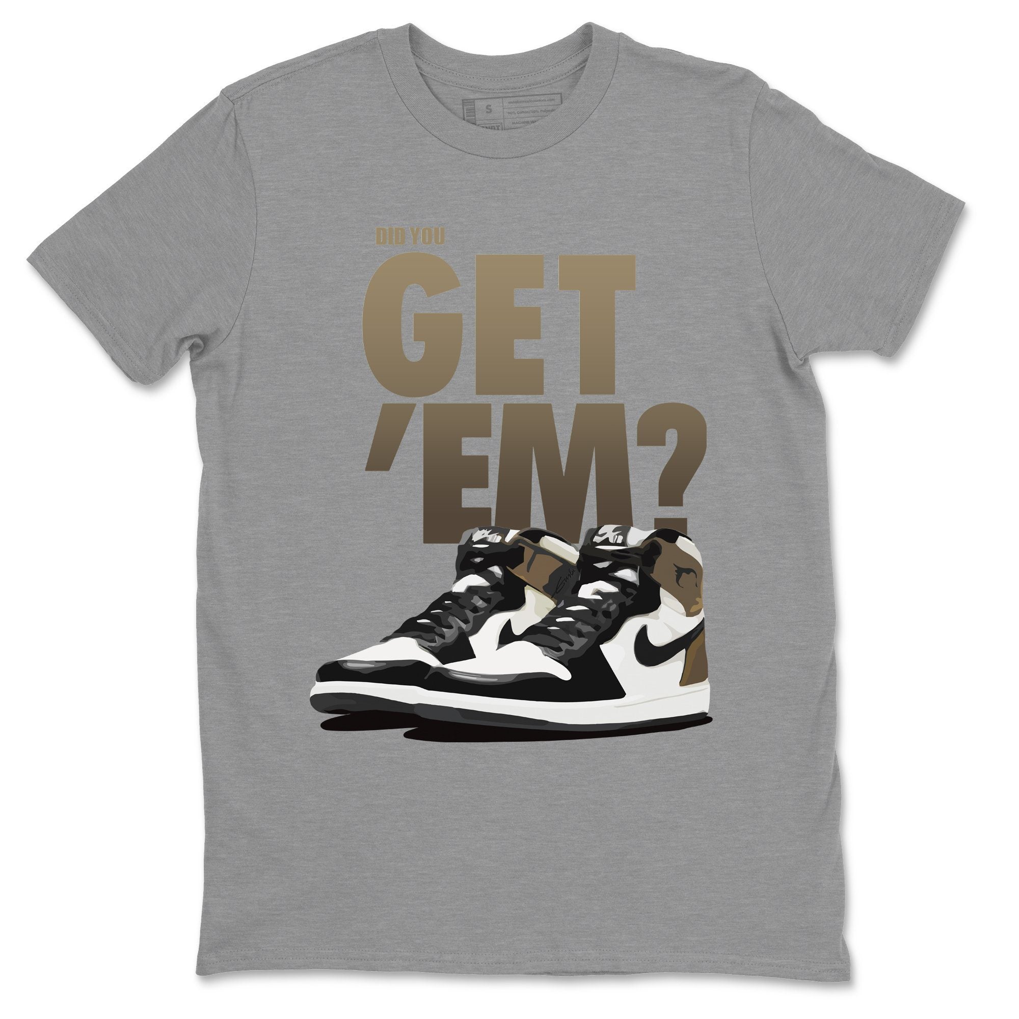 Did You Get 'Em Unisex Tops - Air Jordan 1 Dark Mocha