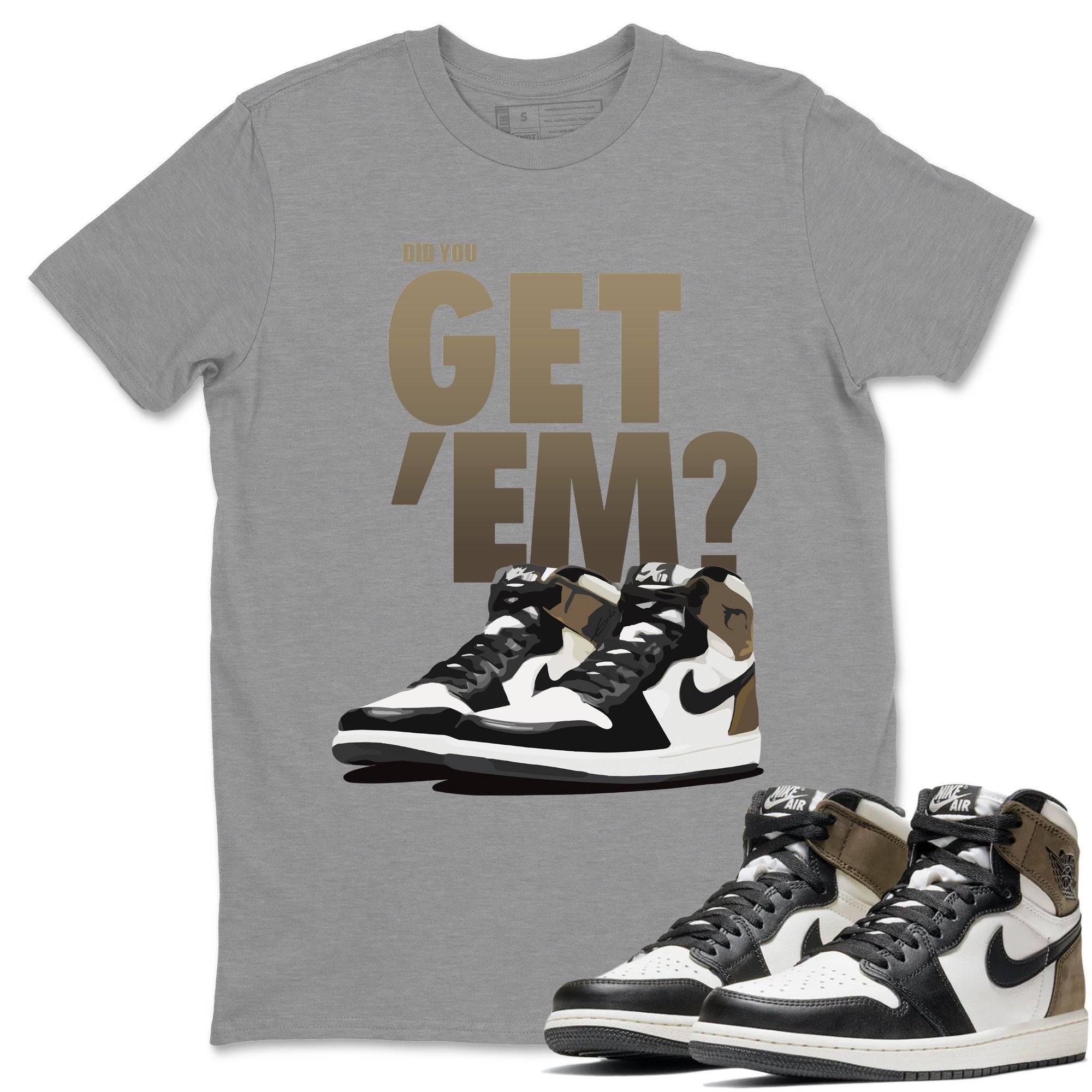 Did You Get 'Em Unisex Tops - Air Jordan 1 Dark Mocha