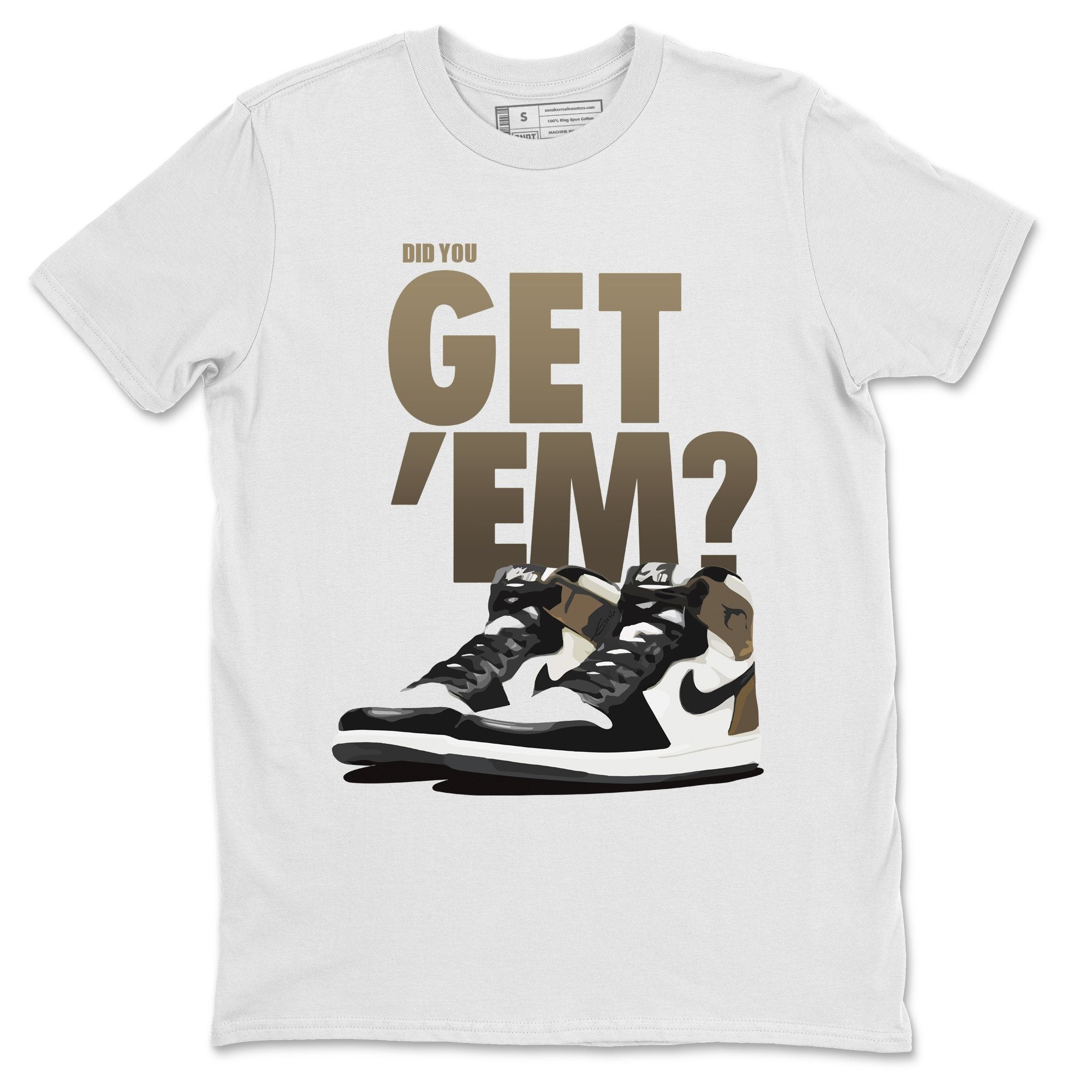 Did You Get 'Em Unisex Tops - Air Jordan 1 Dark Mocha