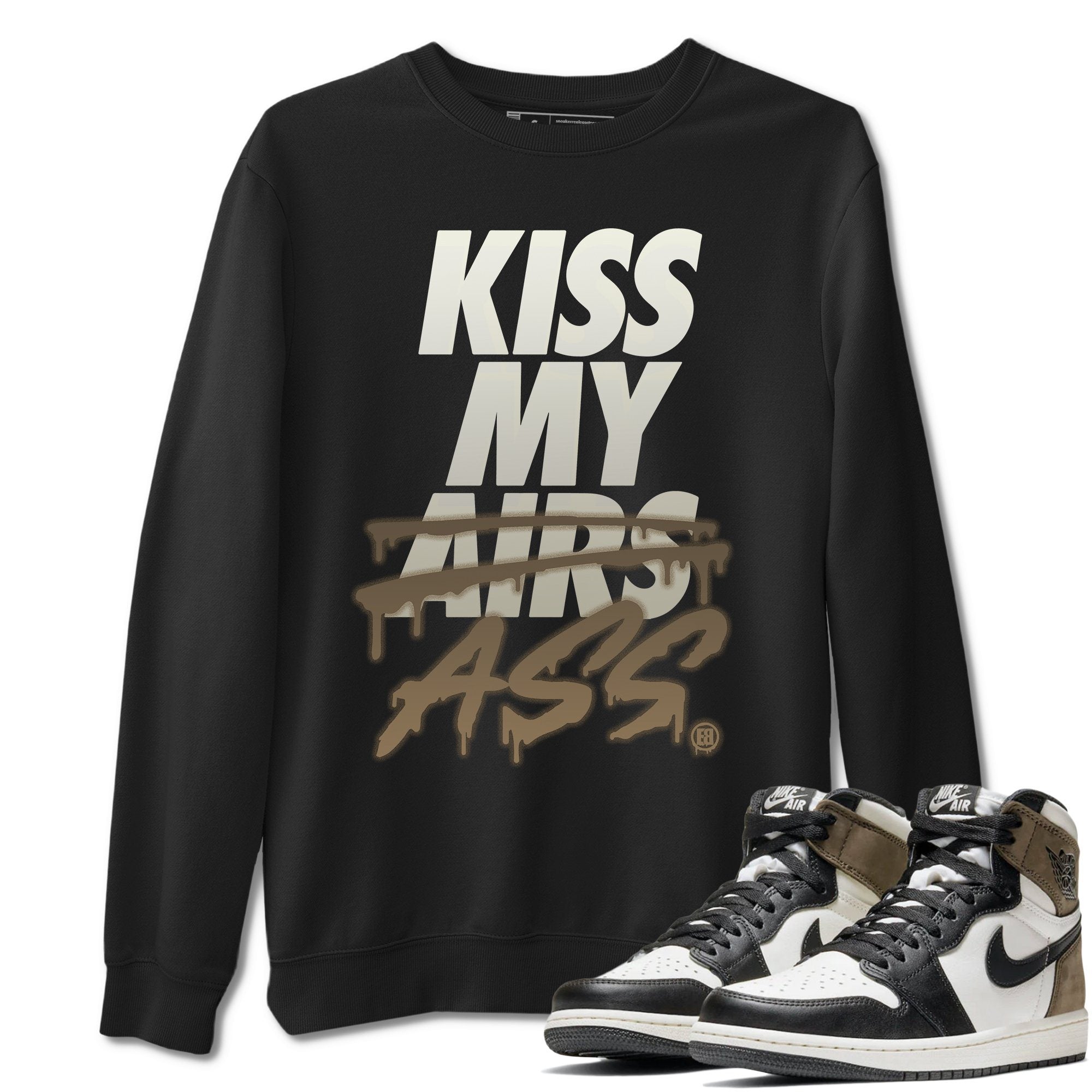 Kiss My Ass Unisex Tops - Air Jordan 1 Dark Mocha