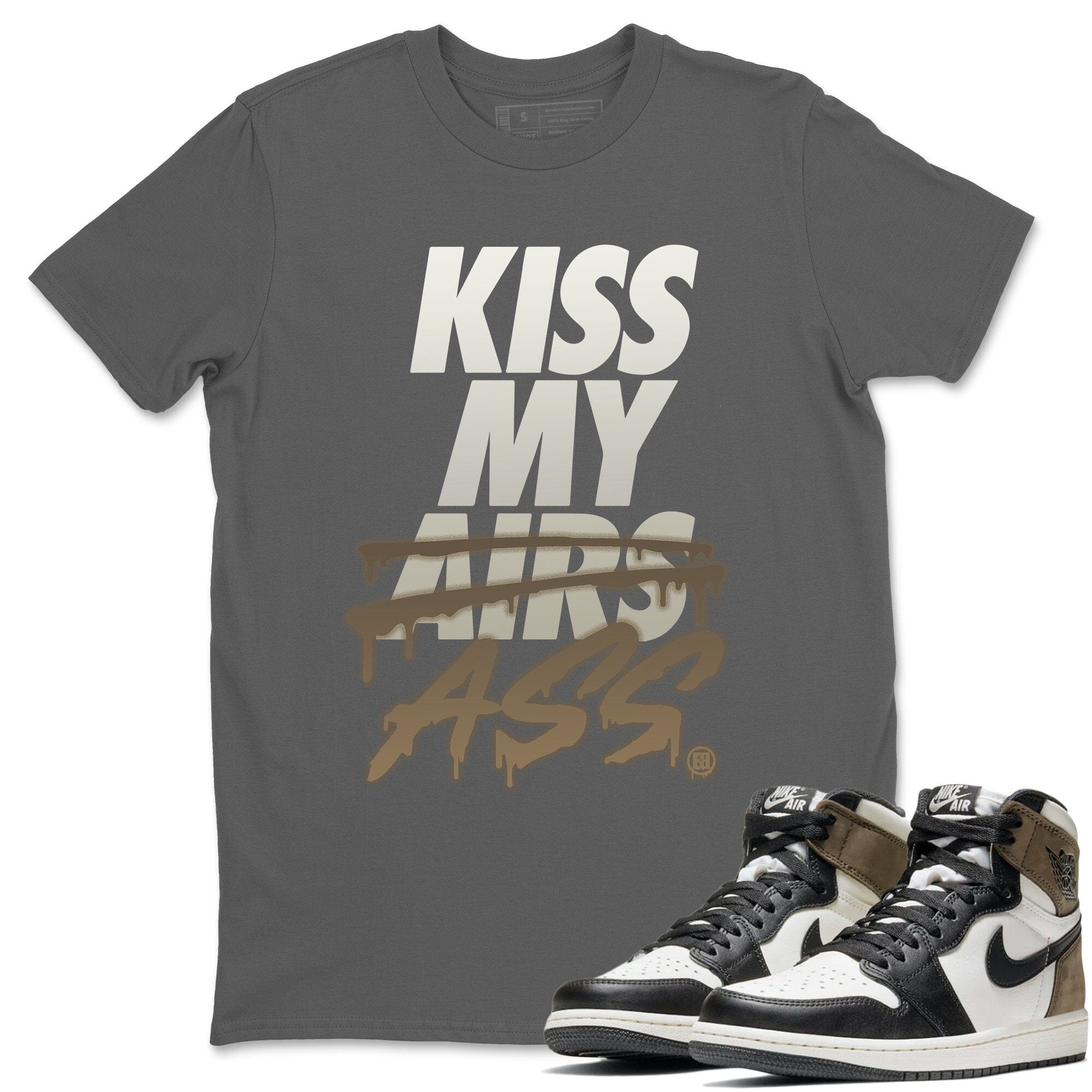 Kiss My Ass Unisex Tops - Air Jordan 1 Dark Mocha