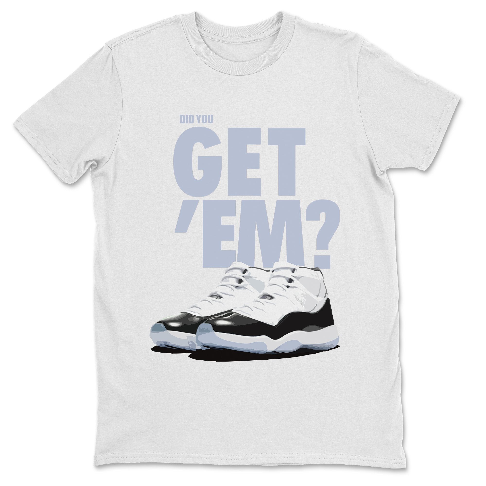 Did You Get 'Em Unisex Tops - Air Jordan 11 Concord