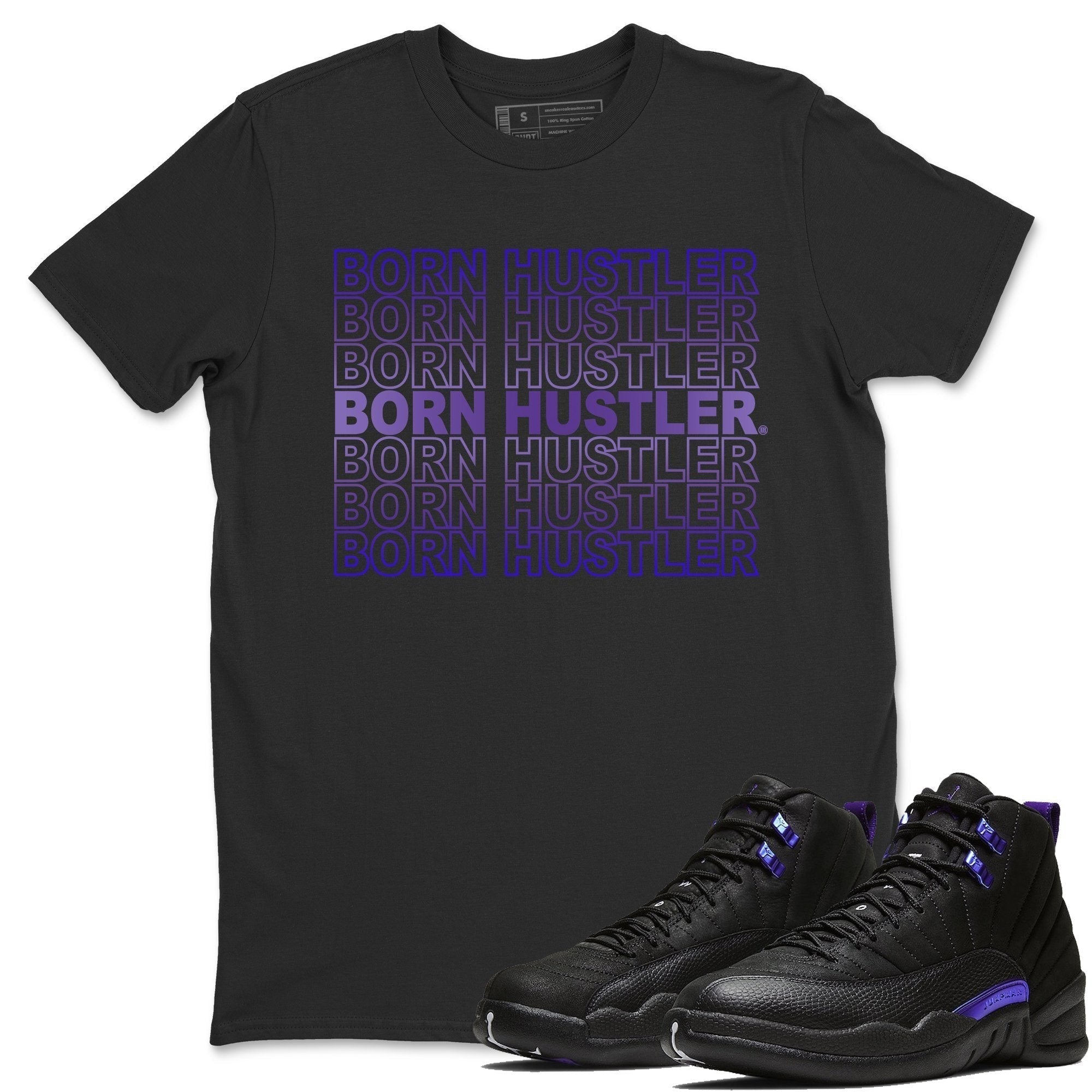 Born Hustler Unisex Tops - Air Jordan 12 Dark Concord