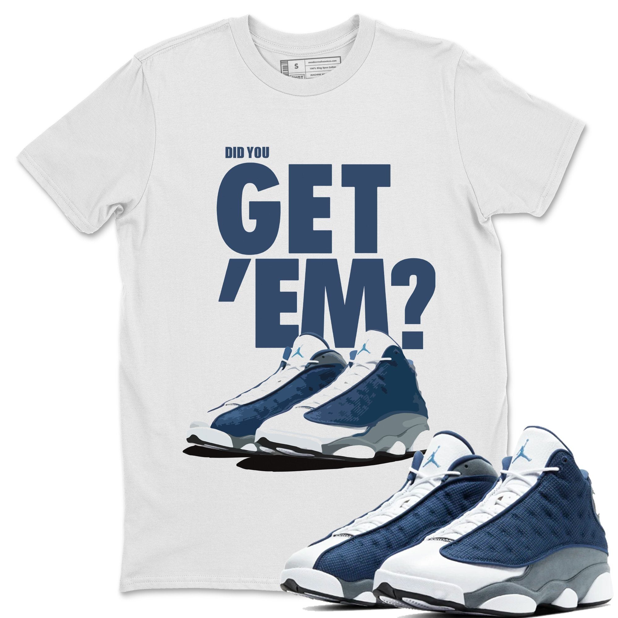 Did You Get 'Em Unisex Tops - Air Jordan 13 Flint
