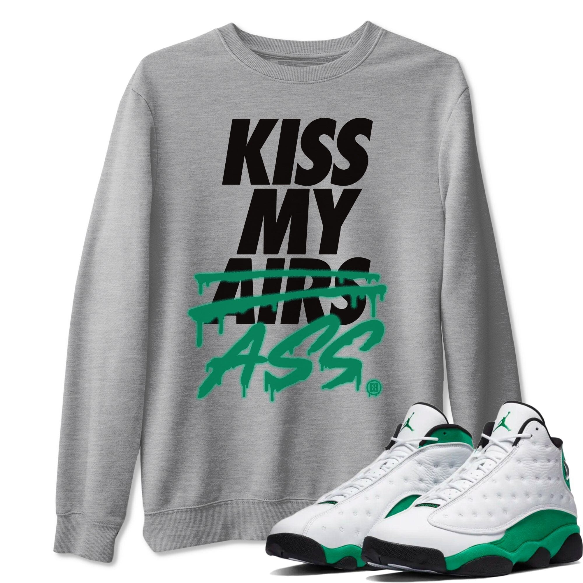 Kiss My Ass Unisex Tops - Air Jordan 13 Lucky Green
