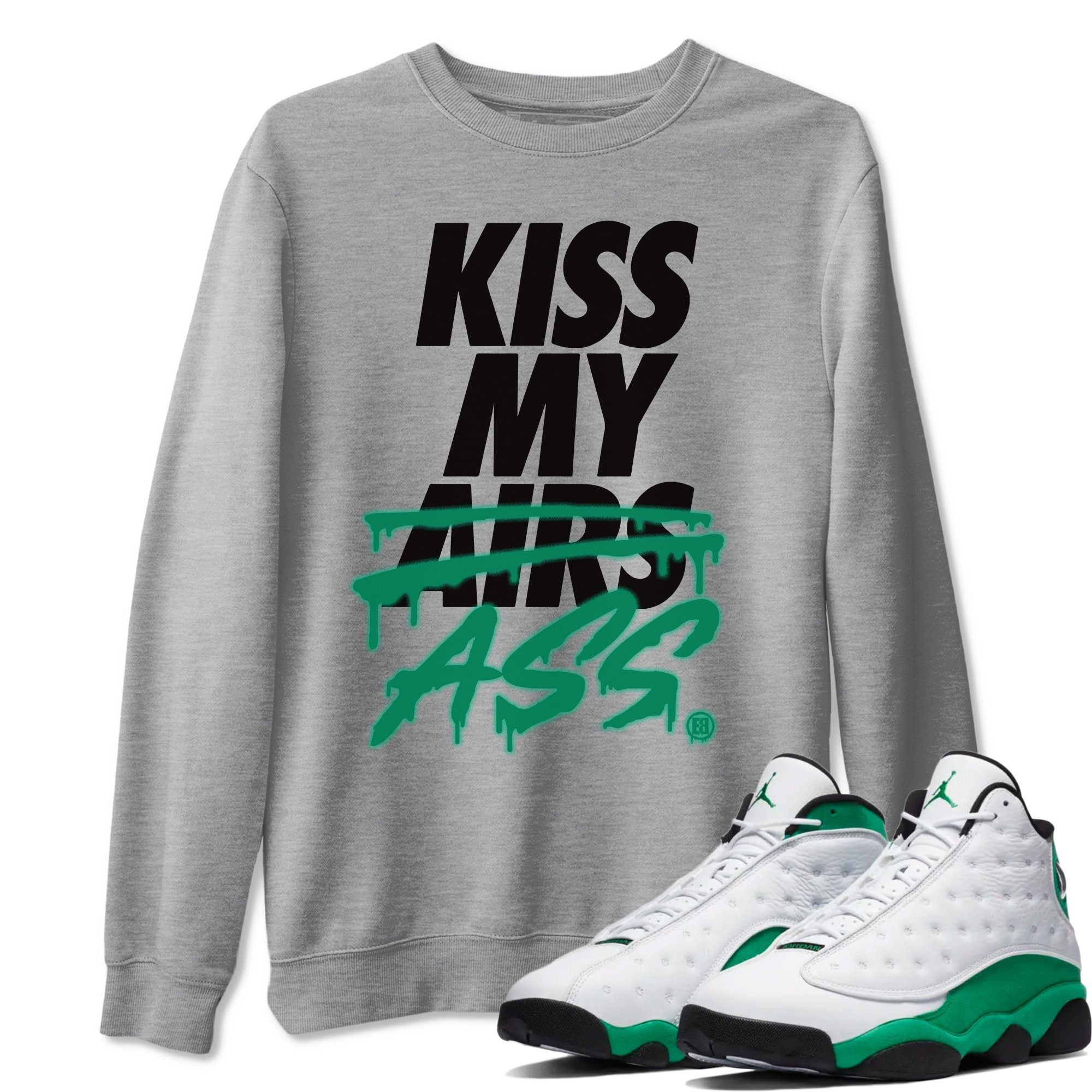 Kiss My Ass Unisex Tops - Air Jordan 13 Lucky Green