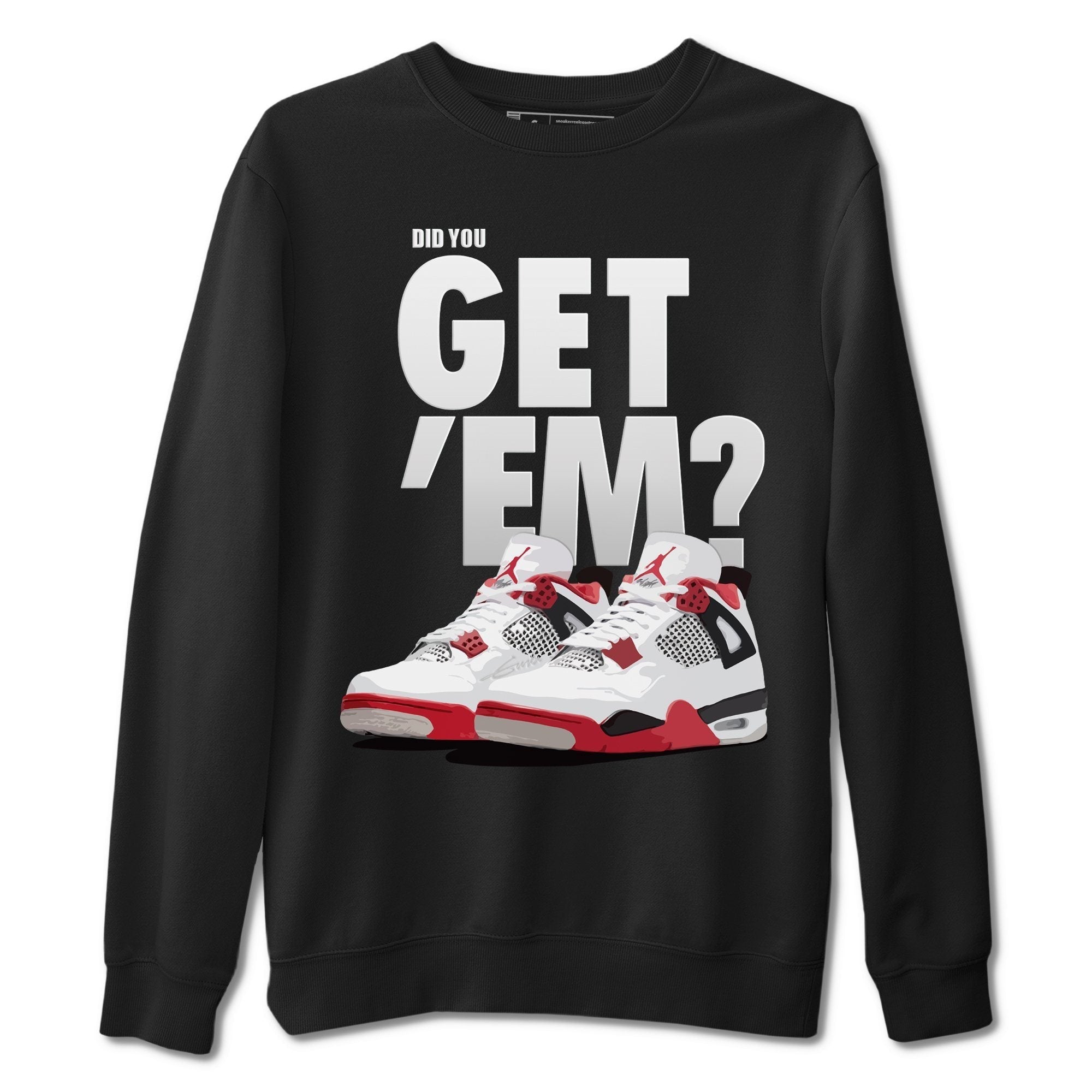 Did You Get 'Em Unisex Tops - Air Jordan 4 Fire Red