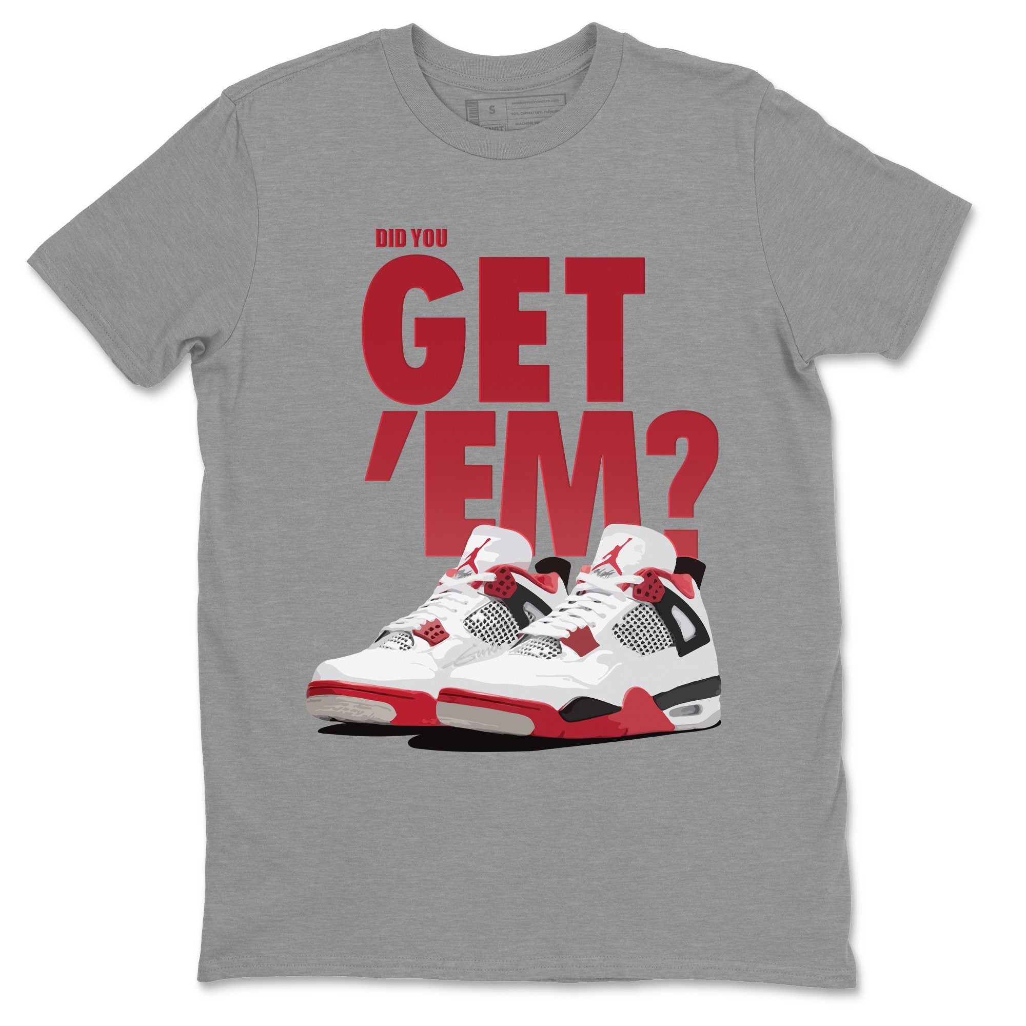 Did You Get 'Em Unisex Tops - Air Jordan 4 Fire Red