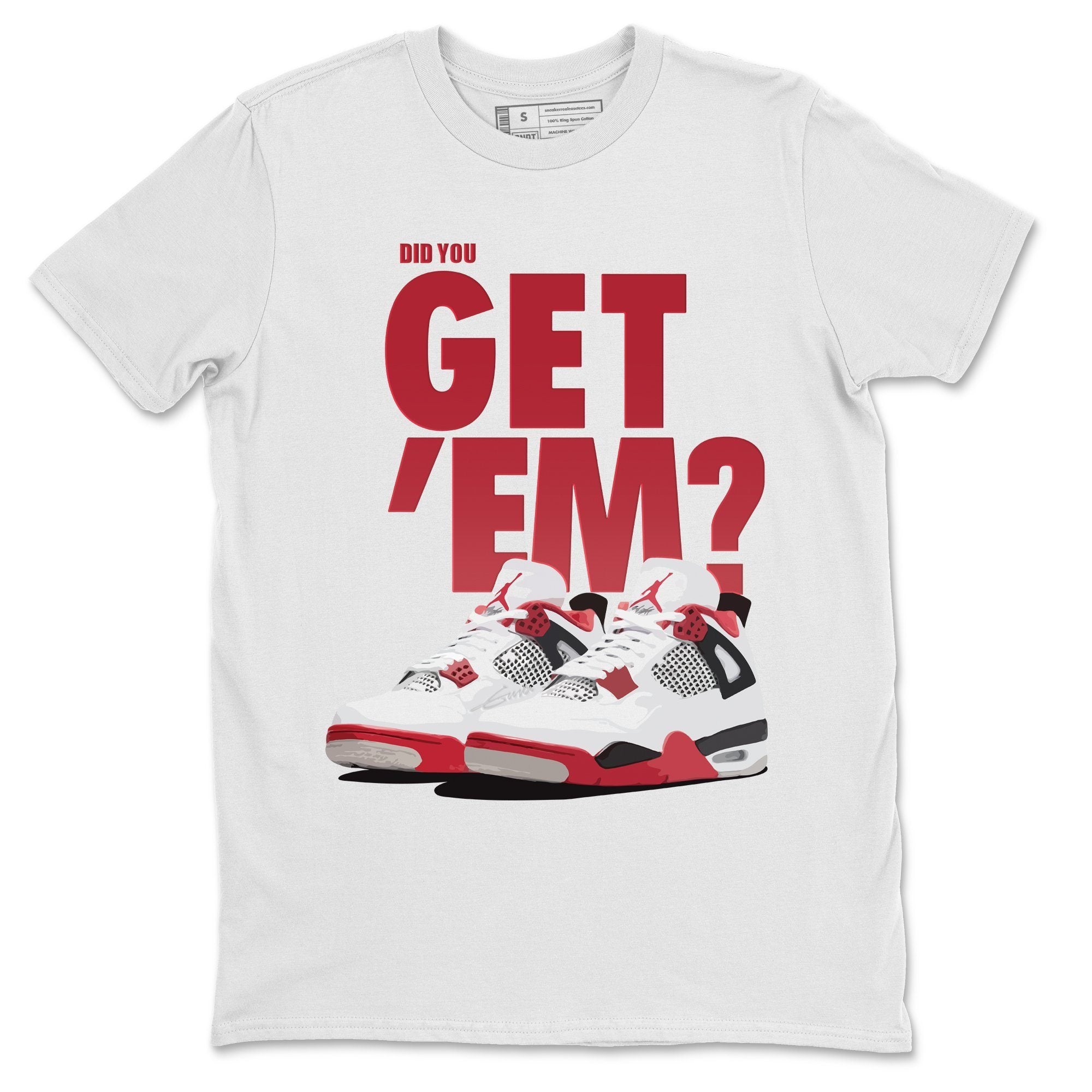 Did You Get 'Em Unisex Tops - Air Jordan 4 Fire Red