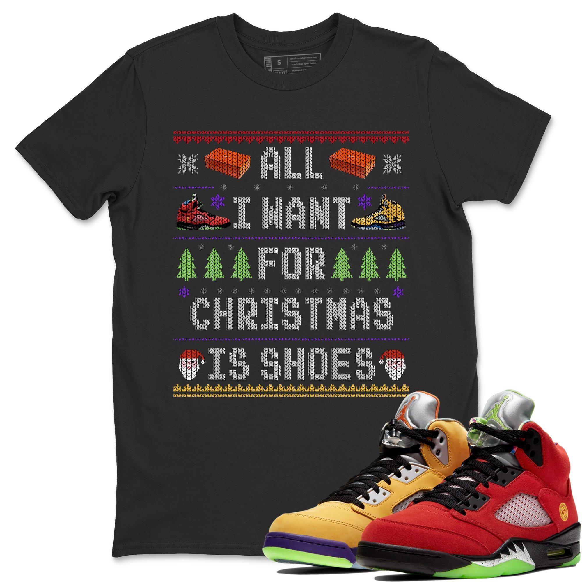 All i want for christmas is shoes Unisex Tops - Air Jordan 5 What The