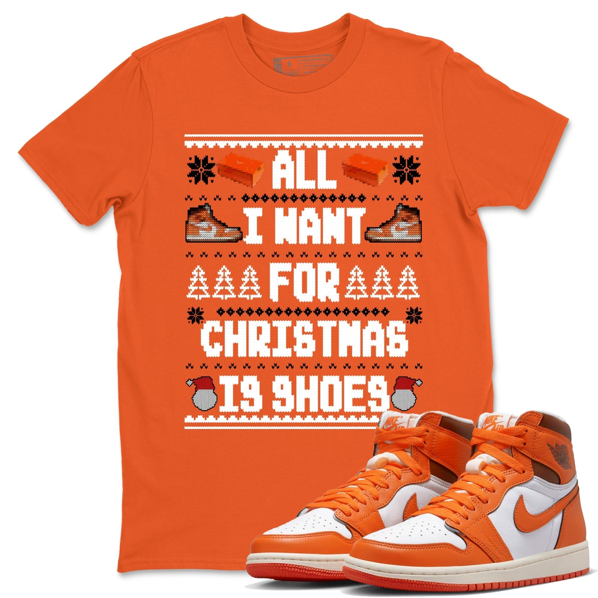 All I Want For Christmas Is Shoes snkmatch Tees - Air Jordan 1 Starfish